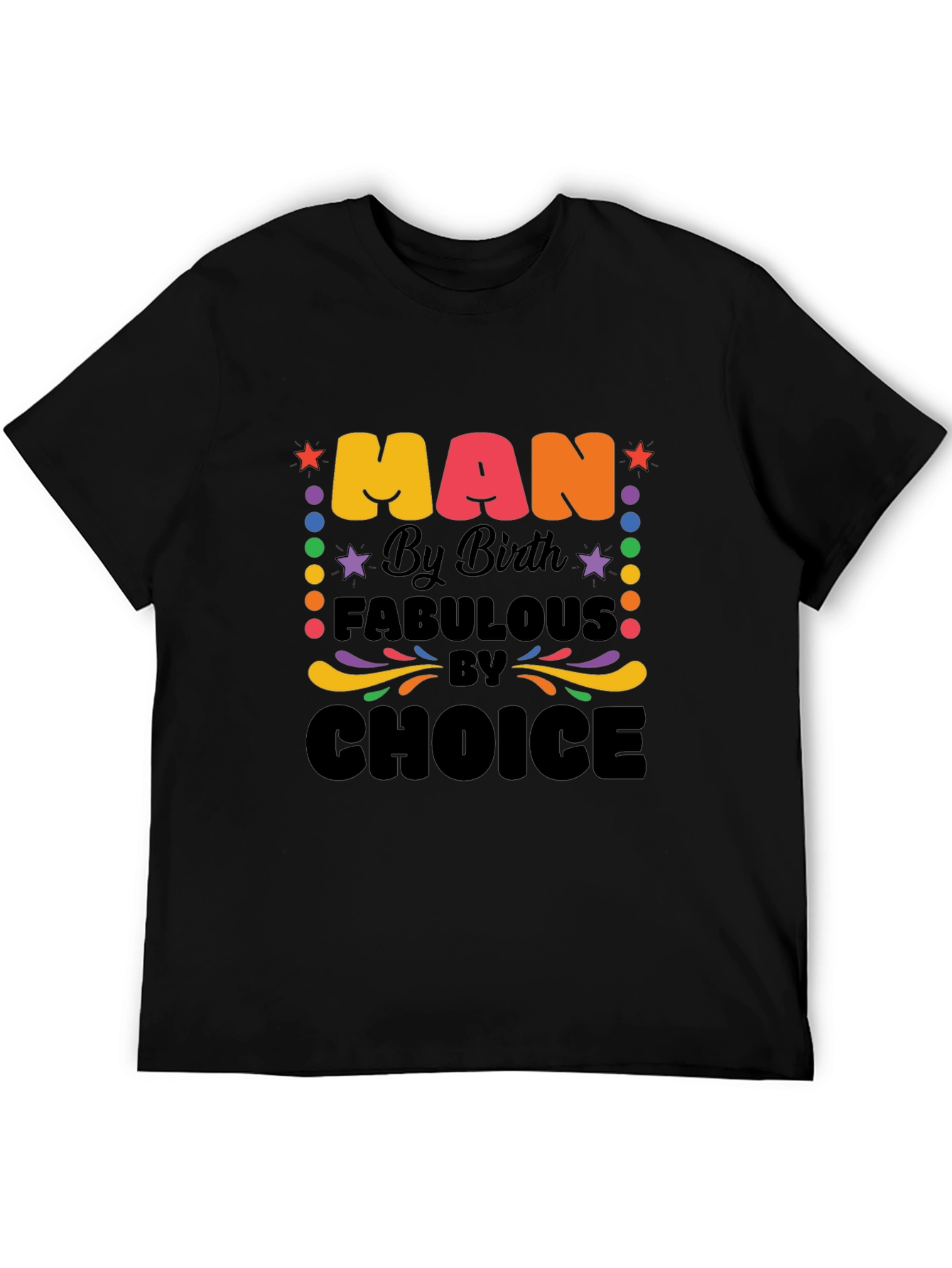 Man By Birth Fabulous By Choice Graphic T-Shirt