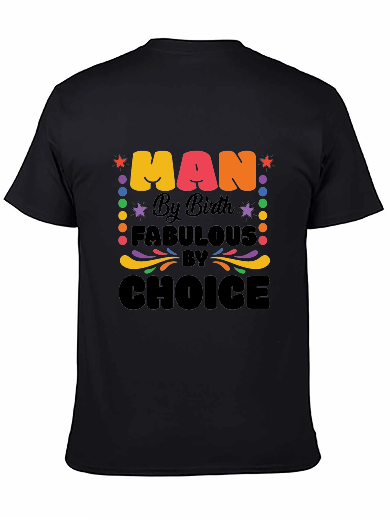 Man By Birth Fabulous By Choice Graphic T-Shirt
