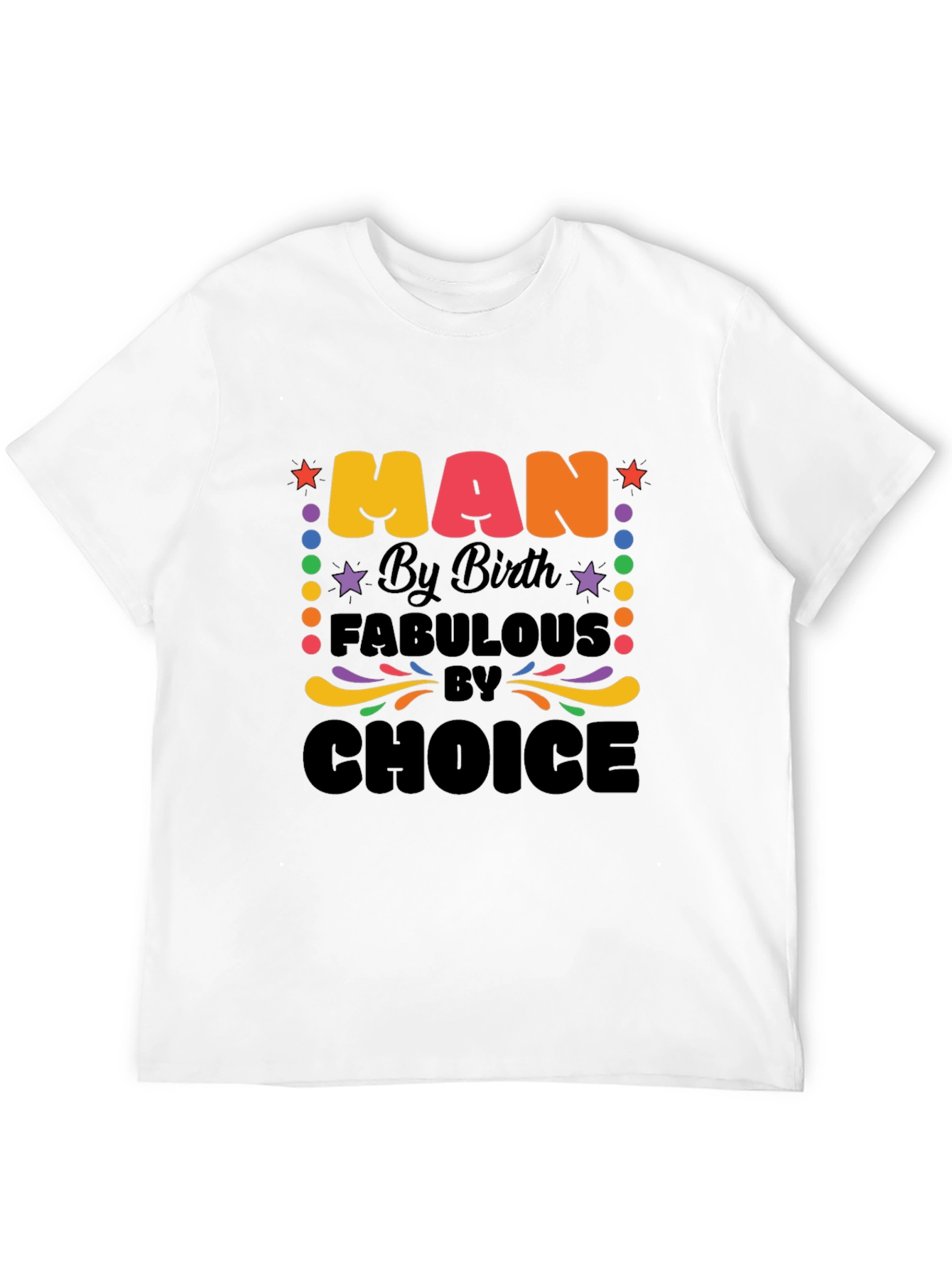 Man By Birth Fabulous By Choice Graphic T-Shirt