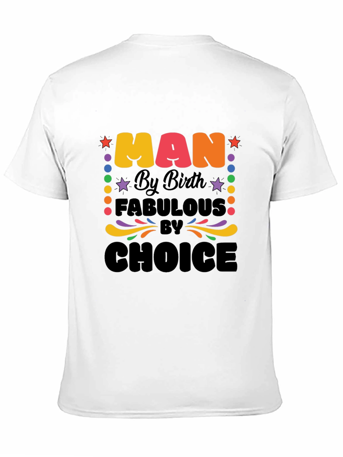 Man By Birth Fabulous By Choice Graphic T-Shirt