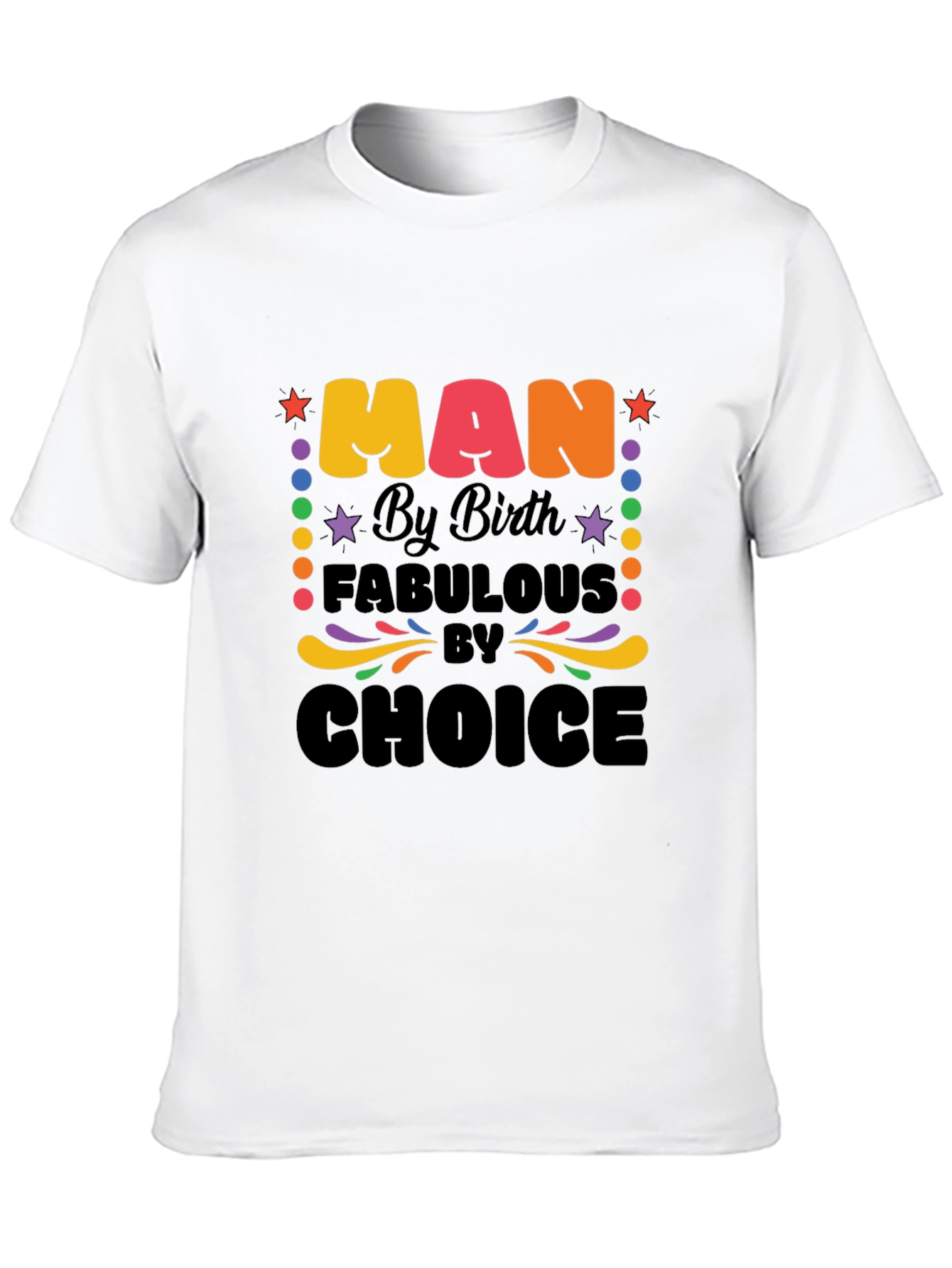Man By Birth Fabulous By Choice Graphic T-Shirt