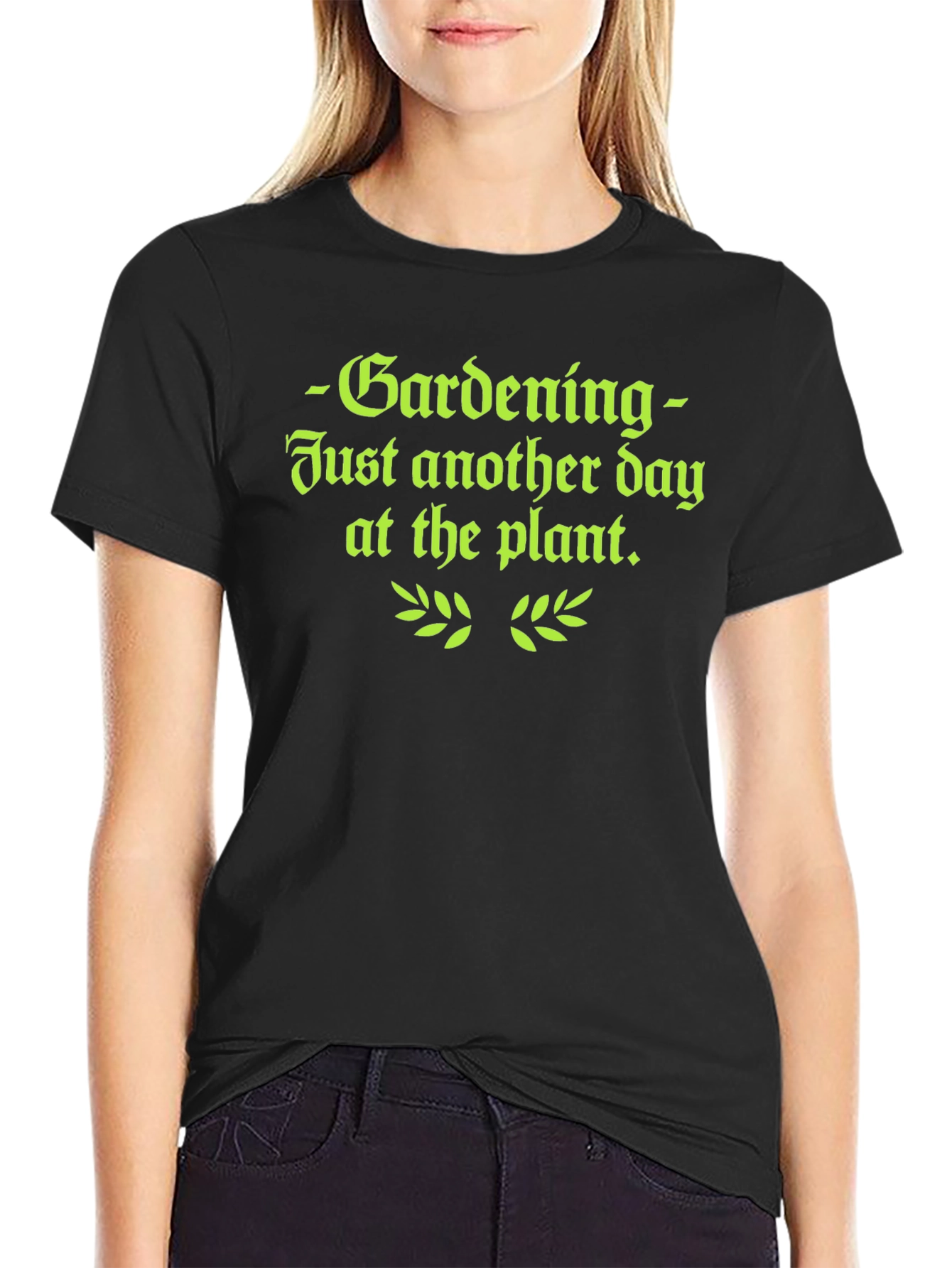 Gardening T-Shirt - Just Another Day at the Plant