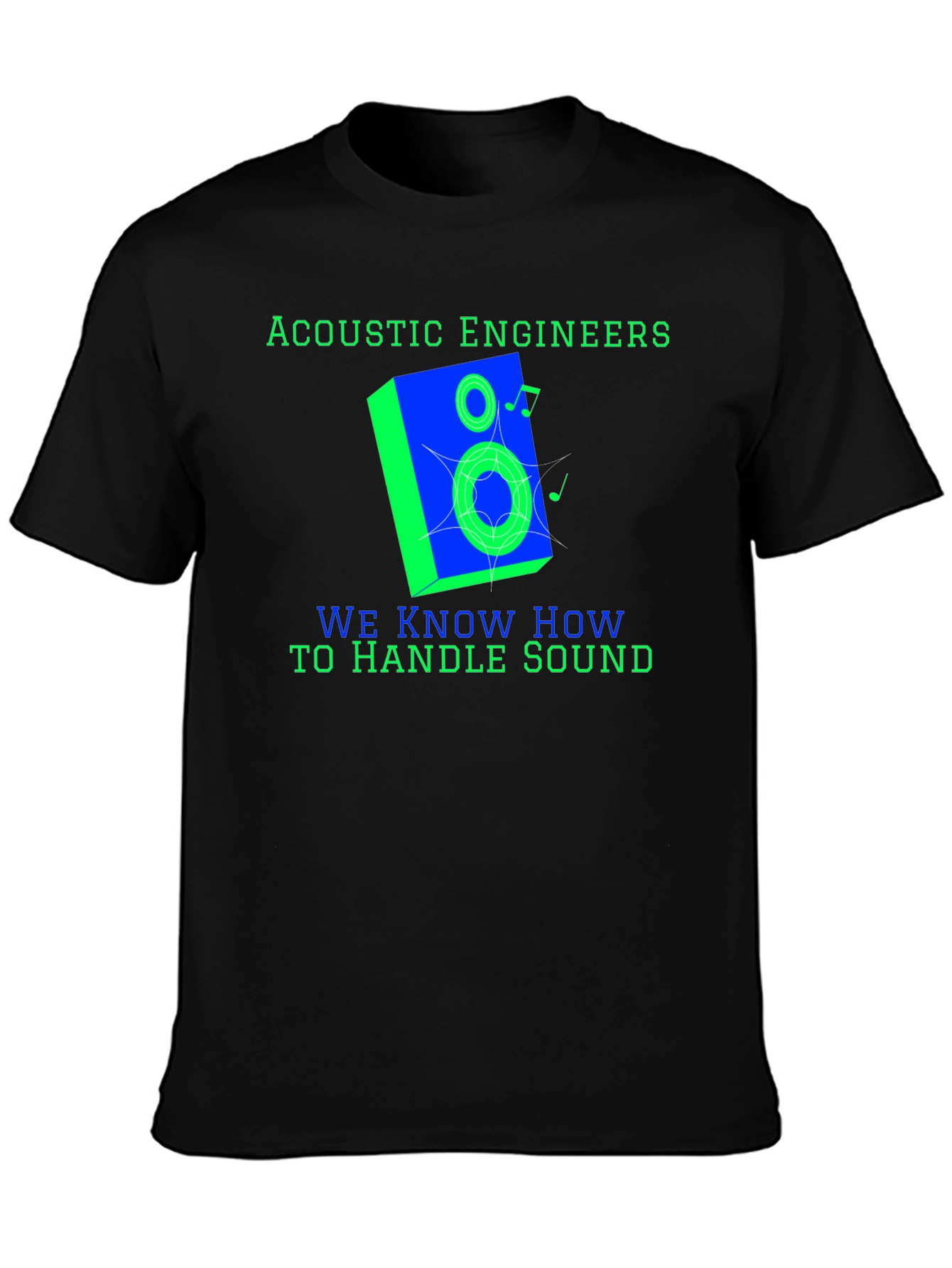 Acoustic Engineers Know How To Handle Sound T-Shirt