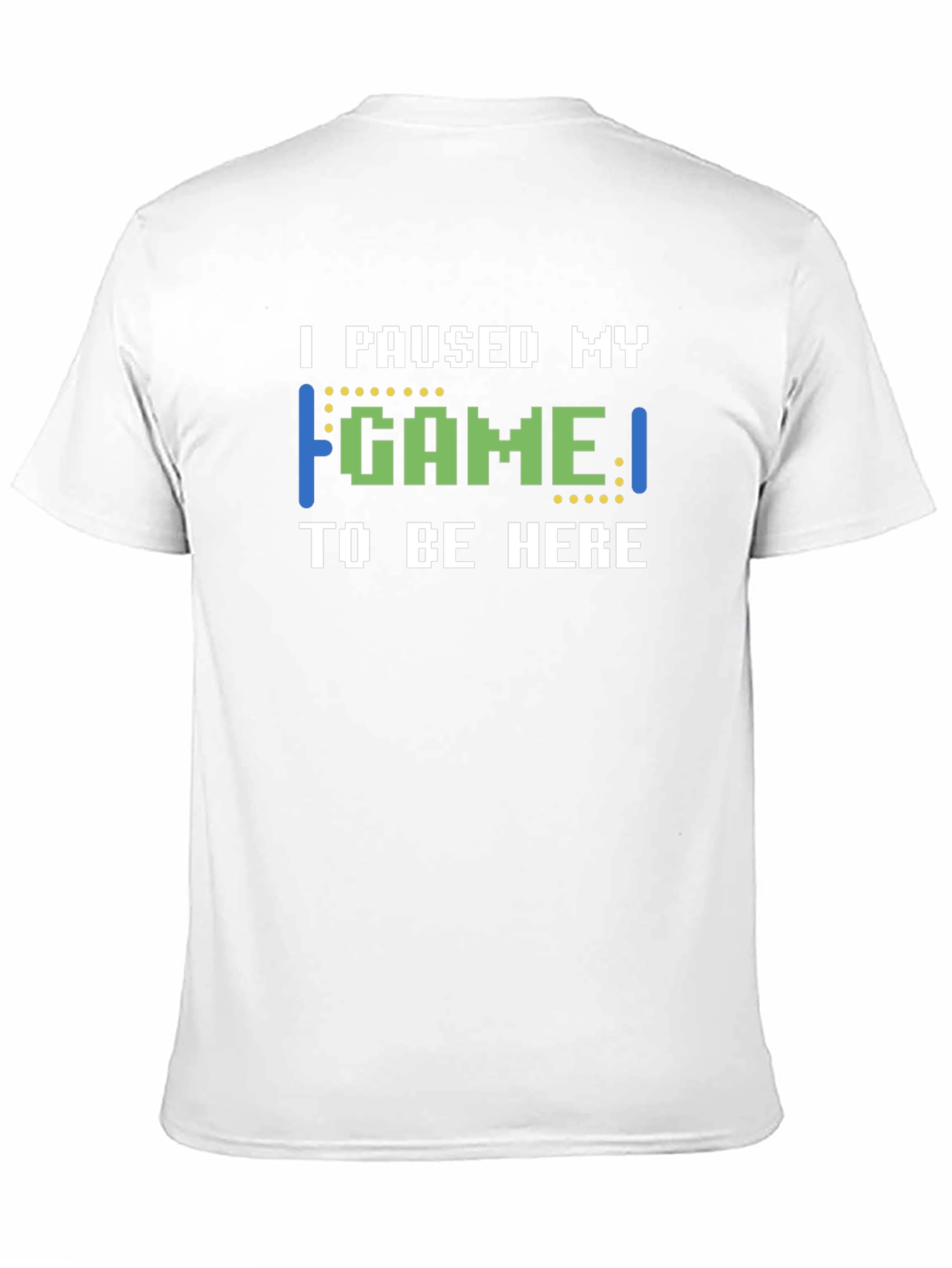 I Paused My Game To Be Here T-Shirt