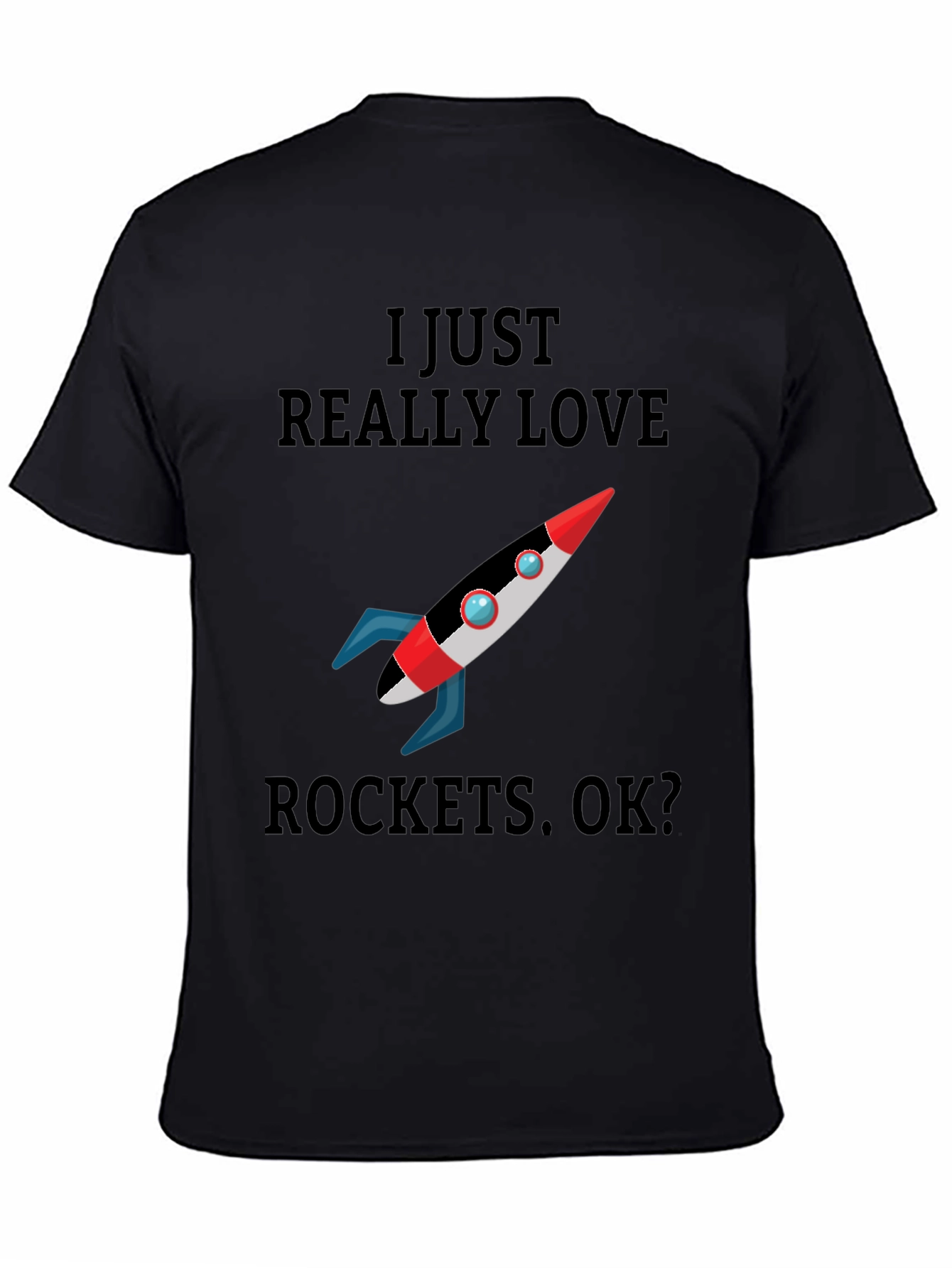 I Just Really Love Rockets T-Shirt