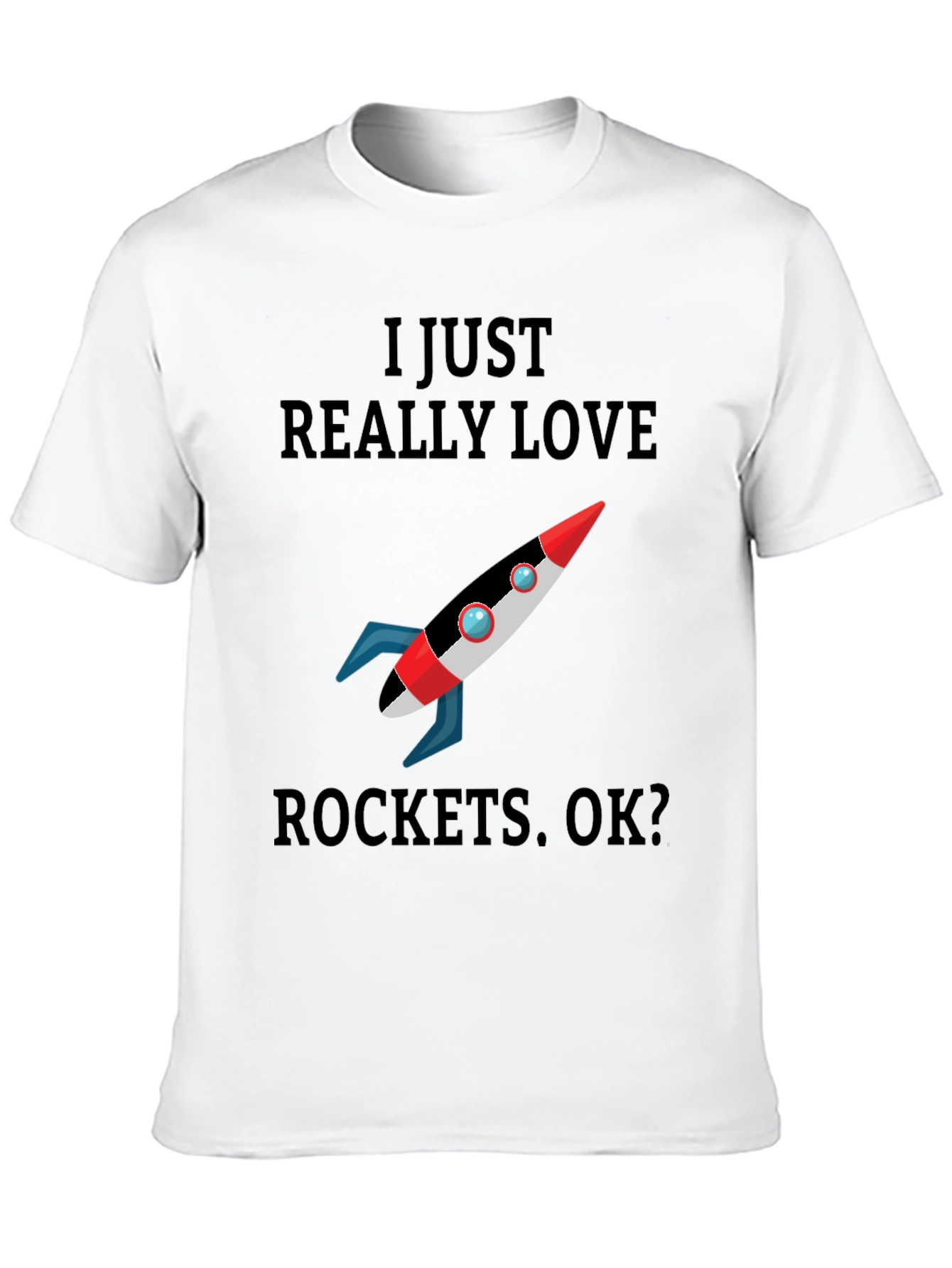 I Just Really Love Rockets T-Shirt