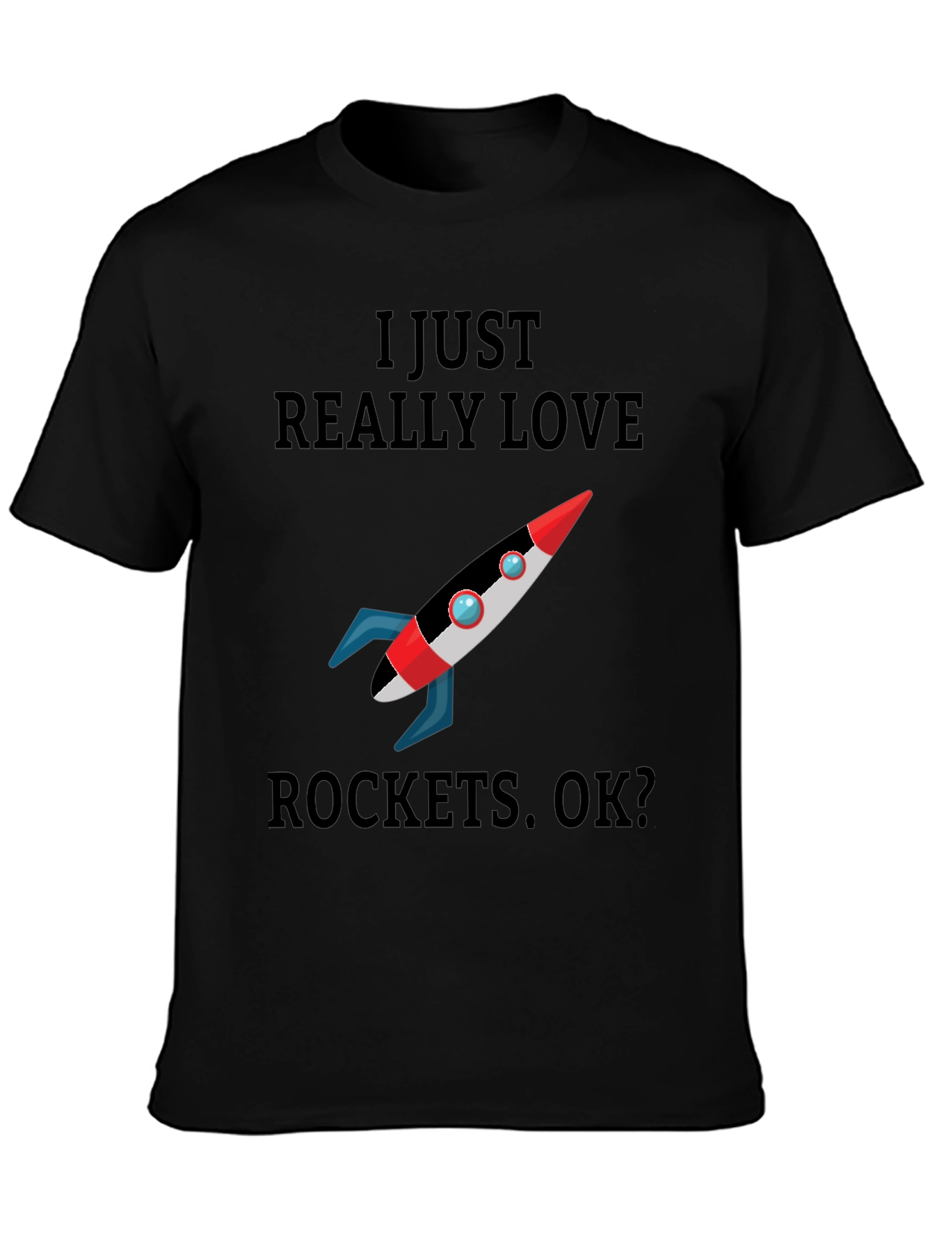 I Just Really Love Rockets T-Shirt