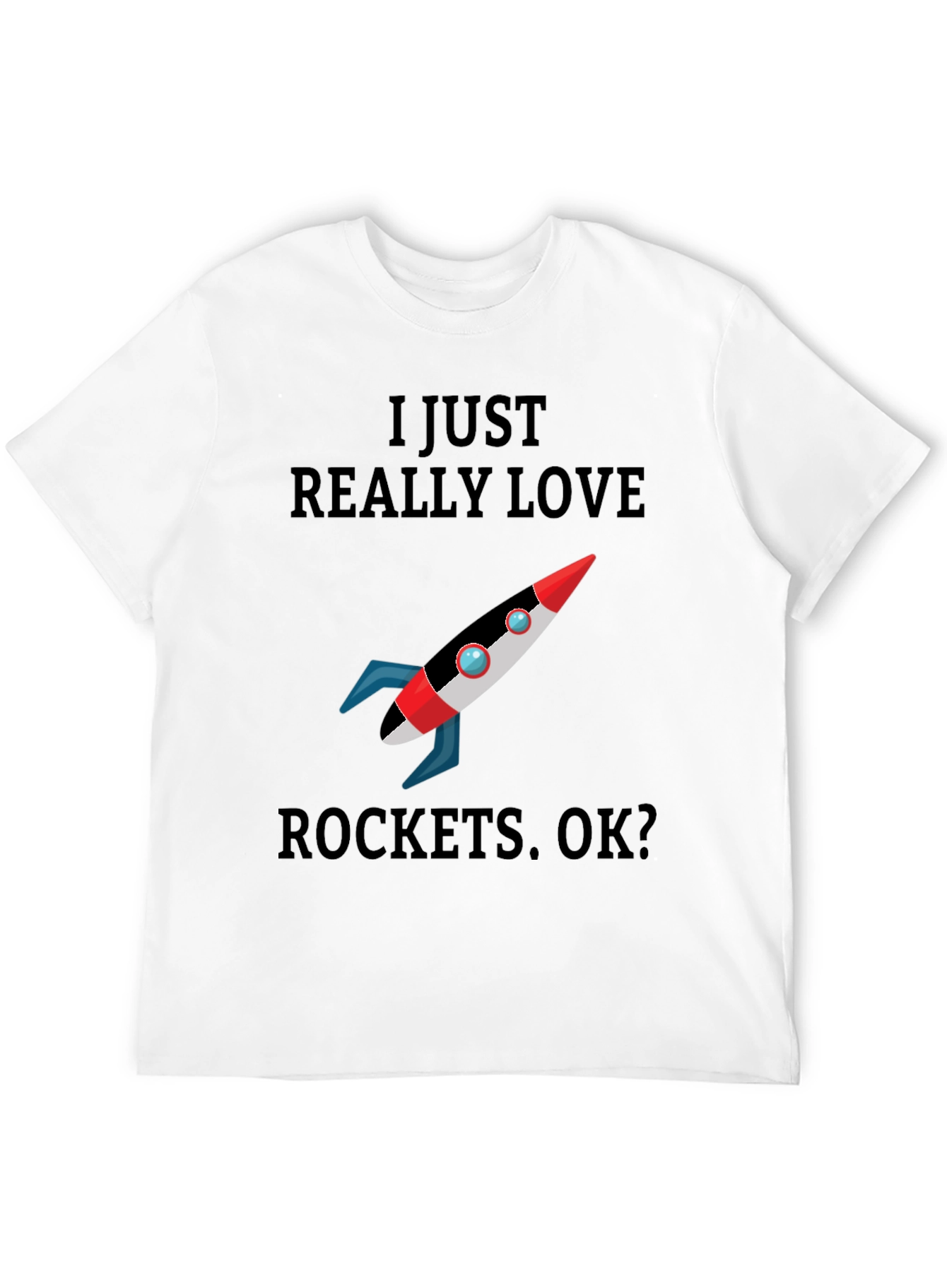 I Just Really Love Rockets T-Shirt