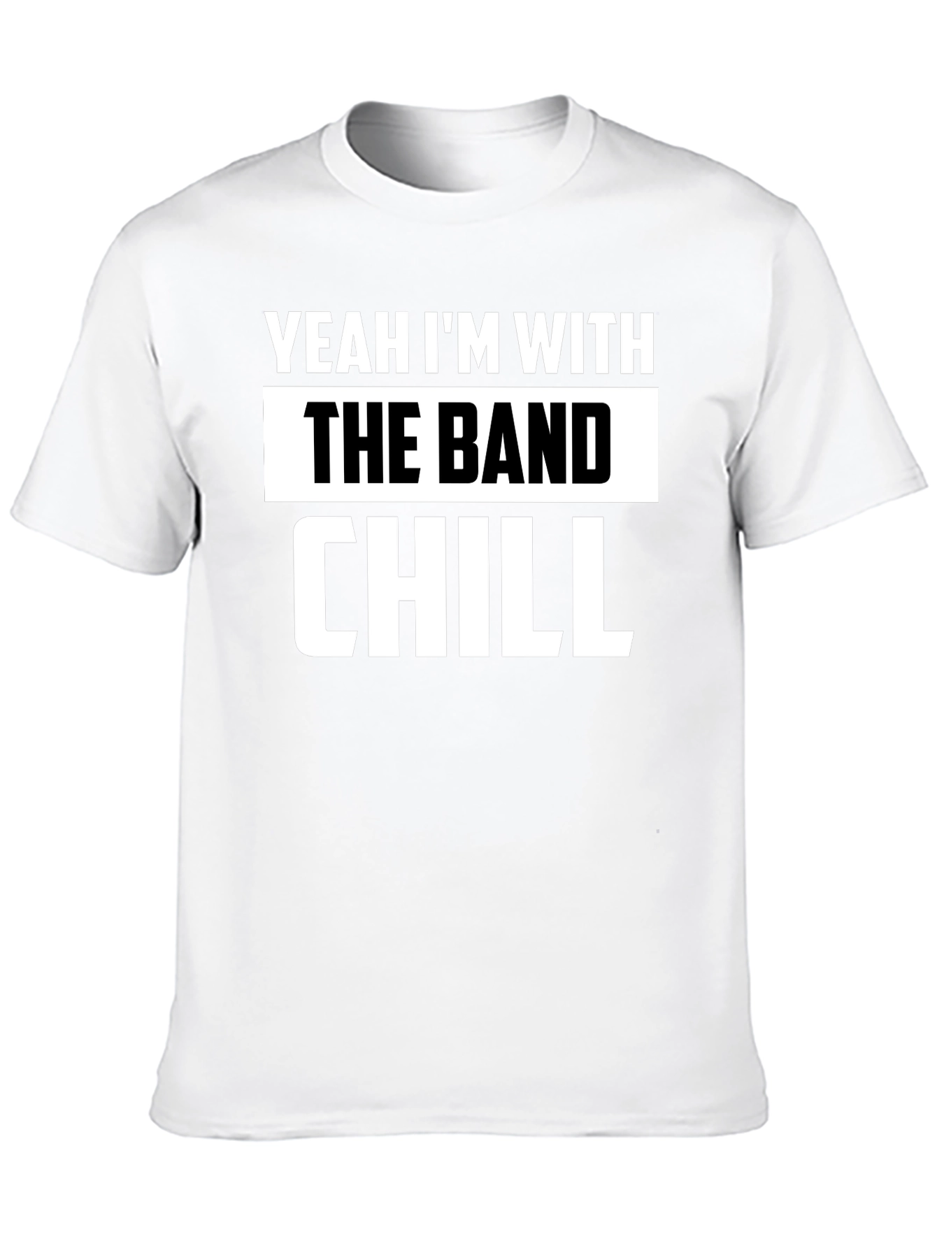 Yeah Im With The Band Chill Black T-Shirt