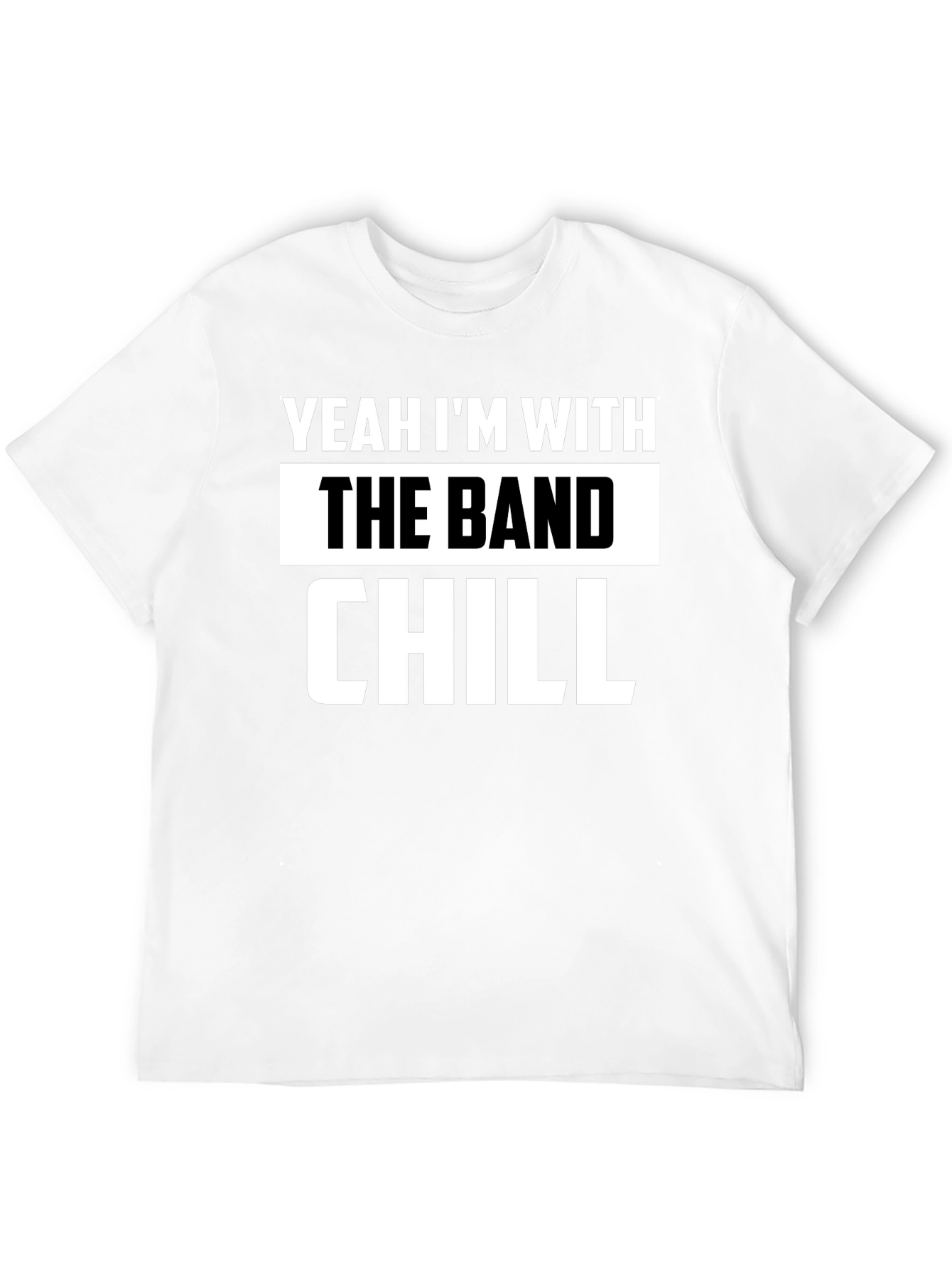 Yeah Im With The Band Chill Black T-Shirt