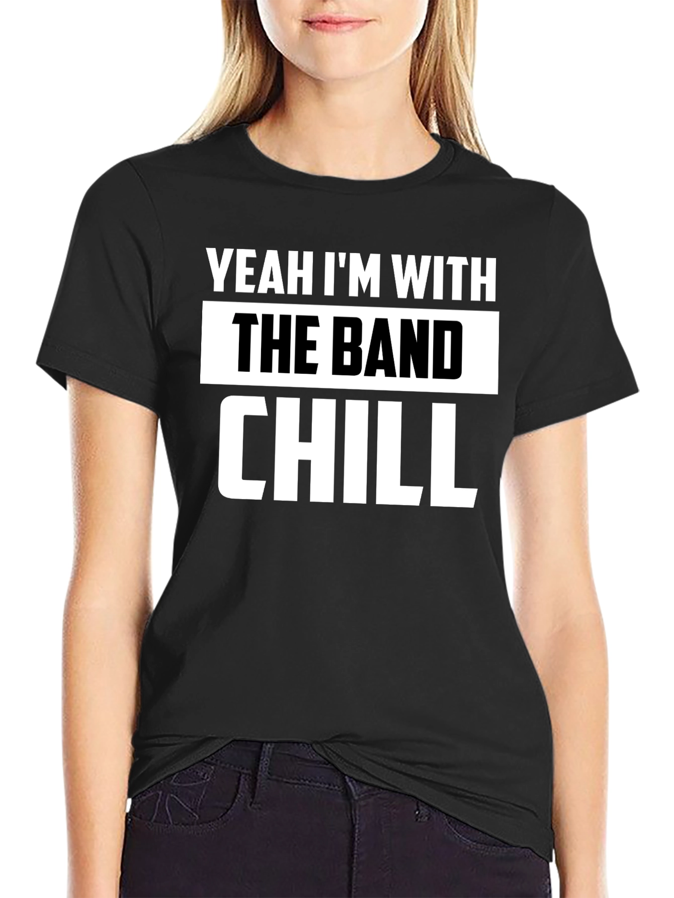 Yeah Im With The Band Chill Black T-Shirt