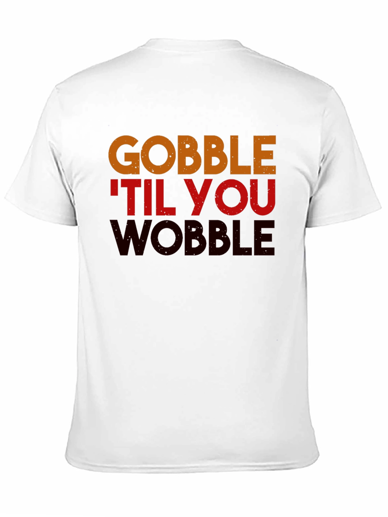 Gobble Til You Wobble Thanksgiving T-Shirt