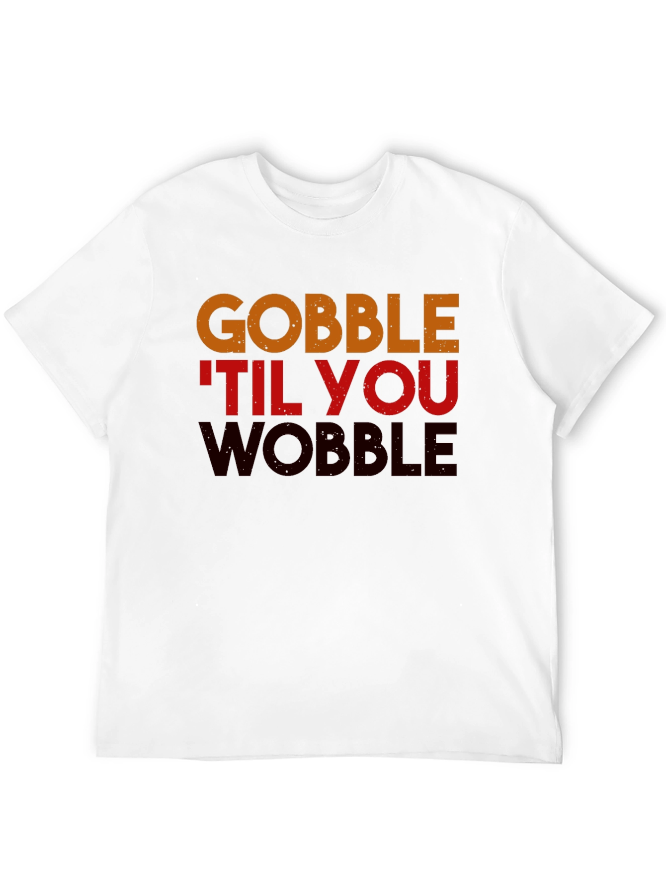 Gobble Til You Wobble Thanksgiving T-Shirt