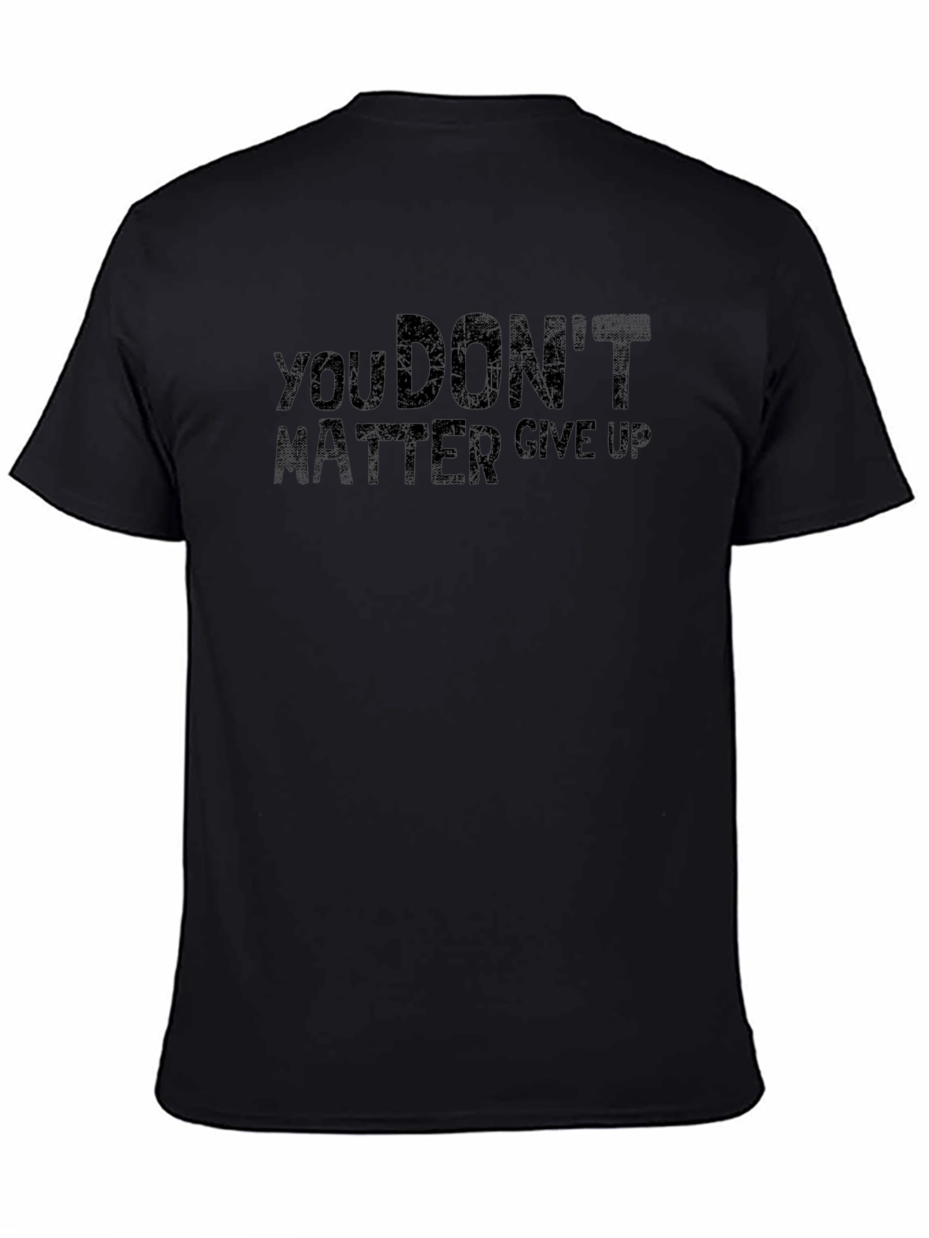 You Dont Matter Give Up Graphic Tee