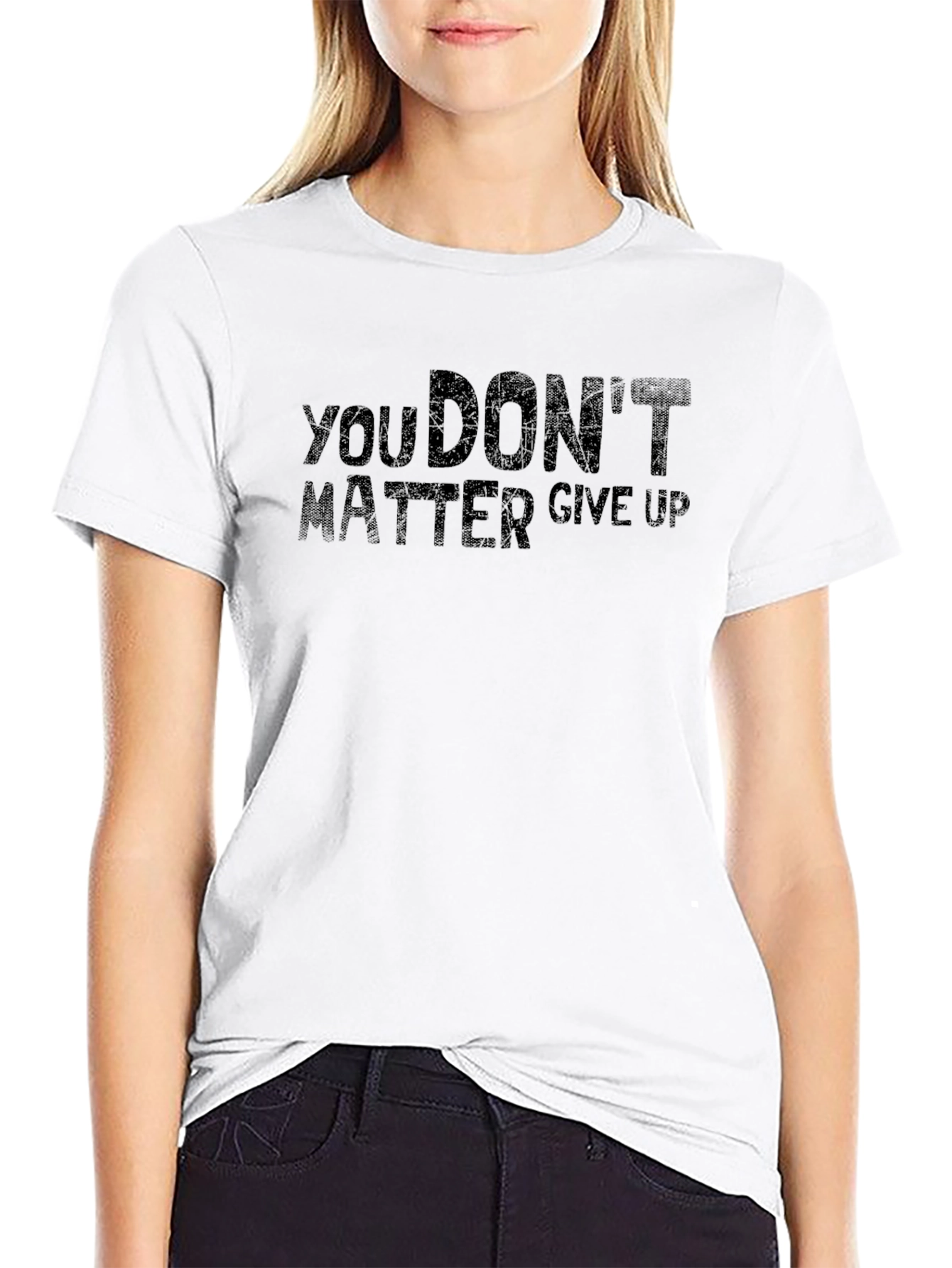 You Dont Matter Give Up Graphic Tee