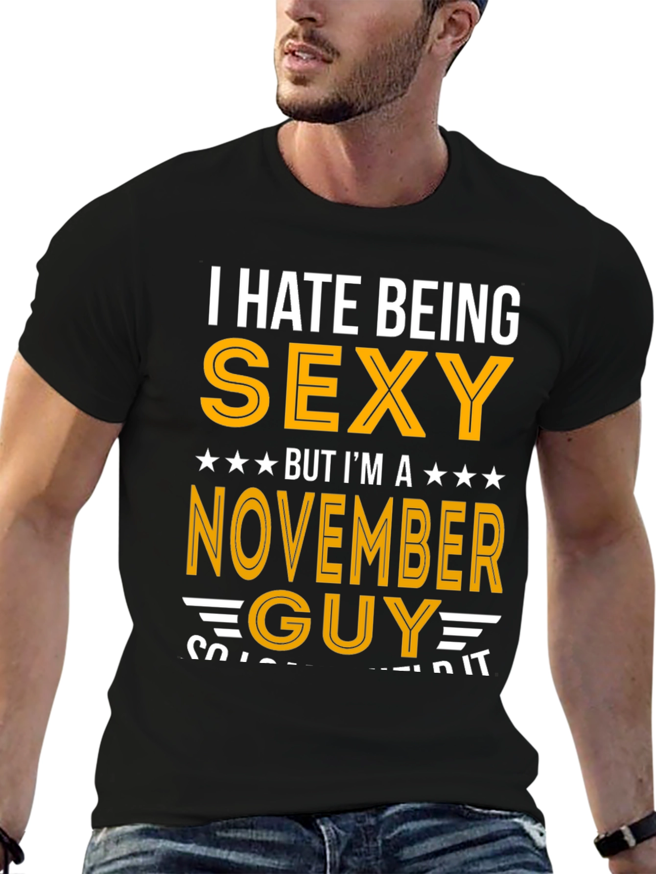 I Hate Being Sexy November Guy T-Shirt