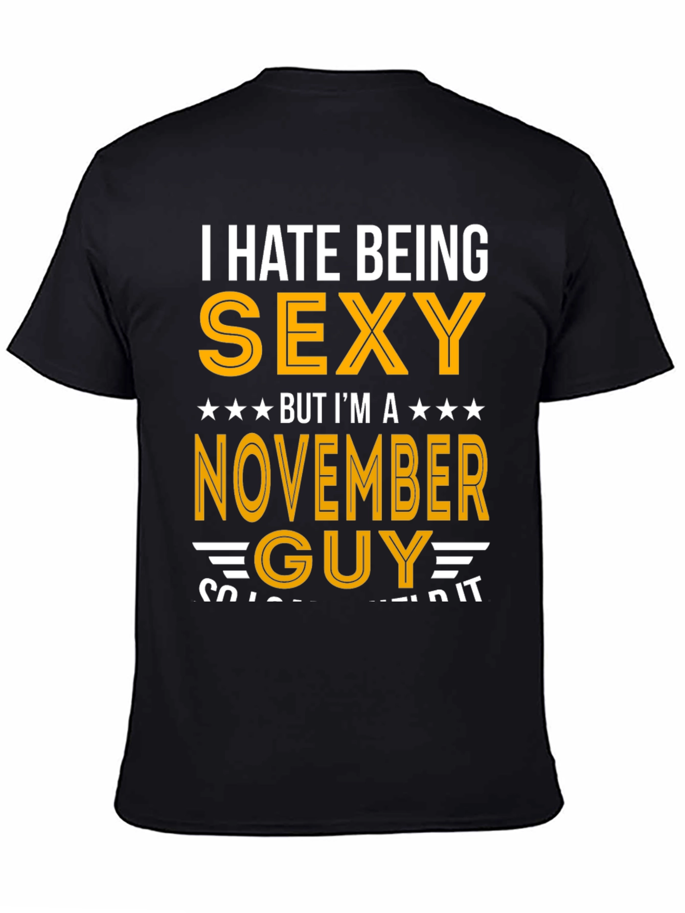 I Hate Being Sexy November Guy T-Shirt