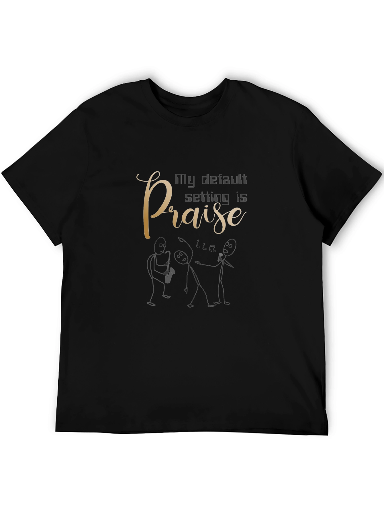 My Default Setting Is Praise Graphic Tee