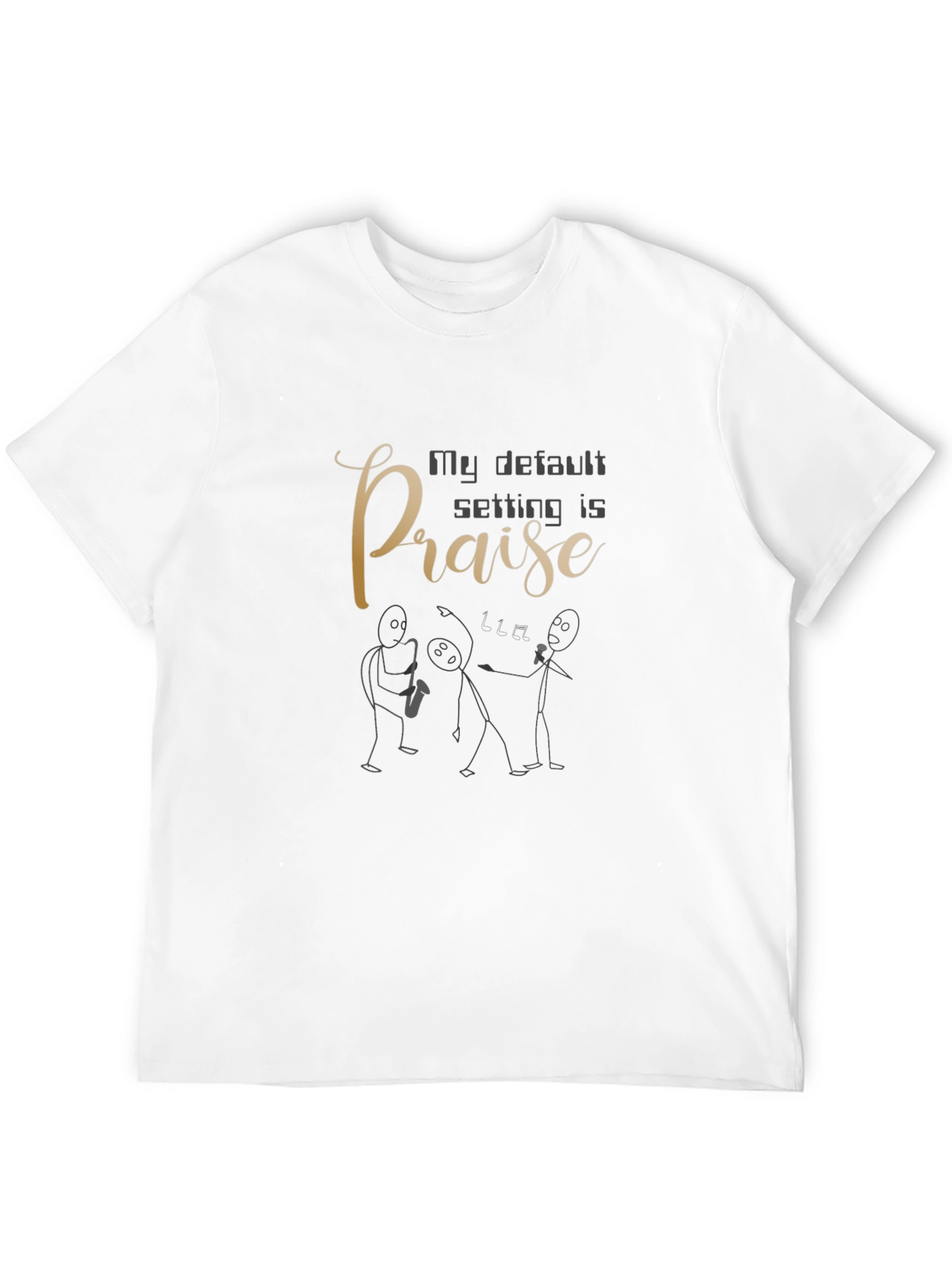 My Default Setting Is Praise Graphic Tee