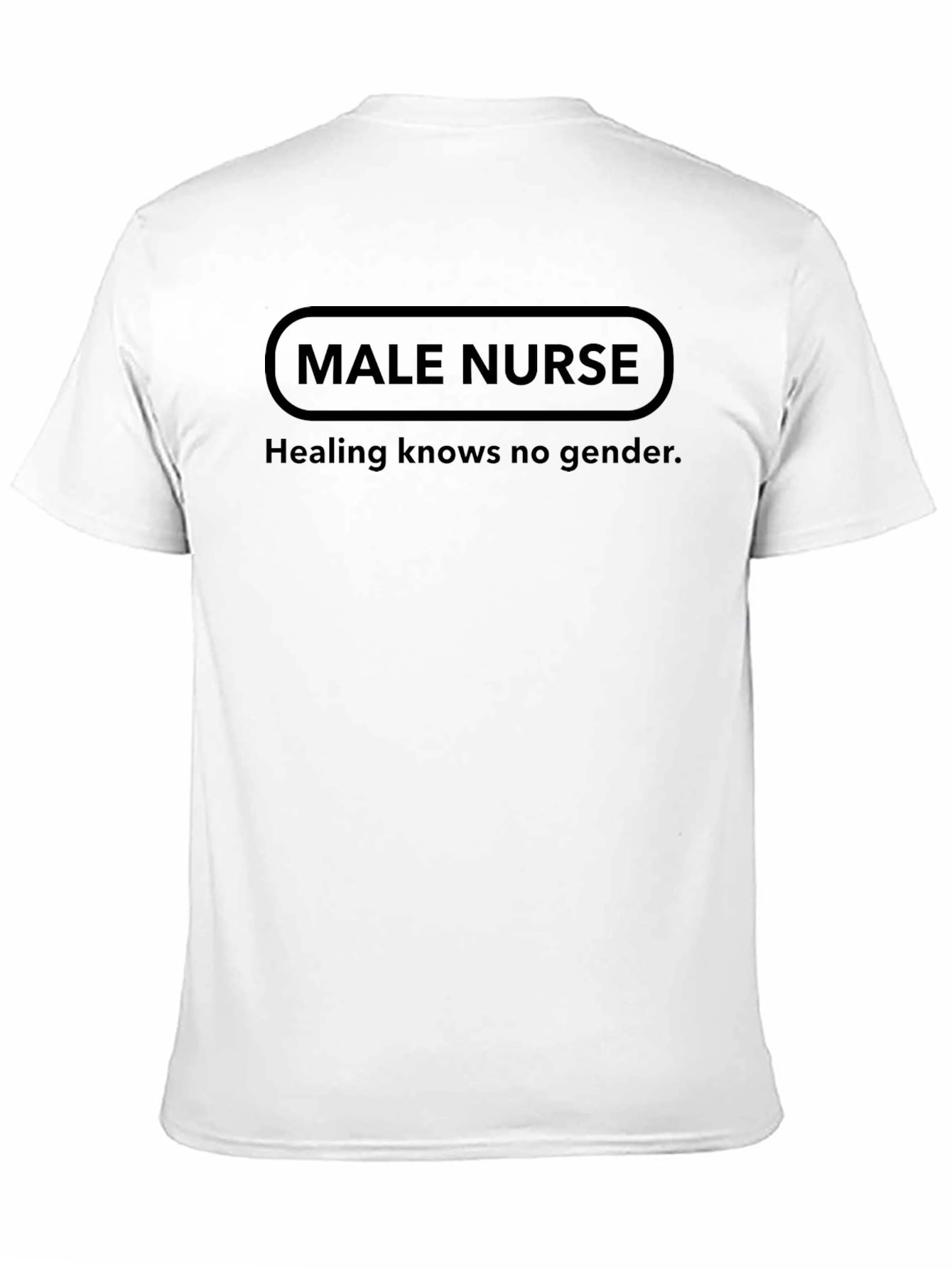 Male Nurse T-Shirt - Healing Knows No Gender