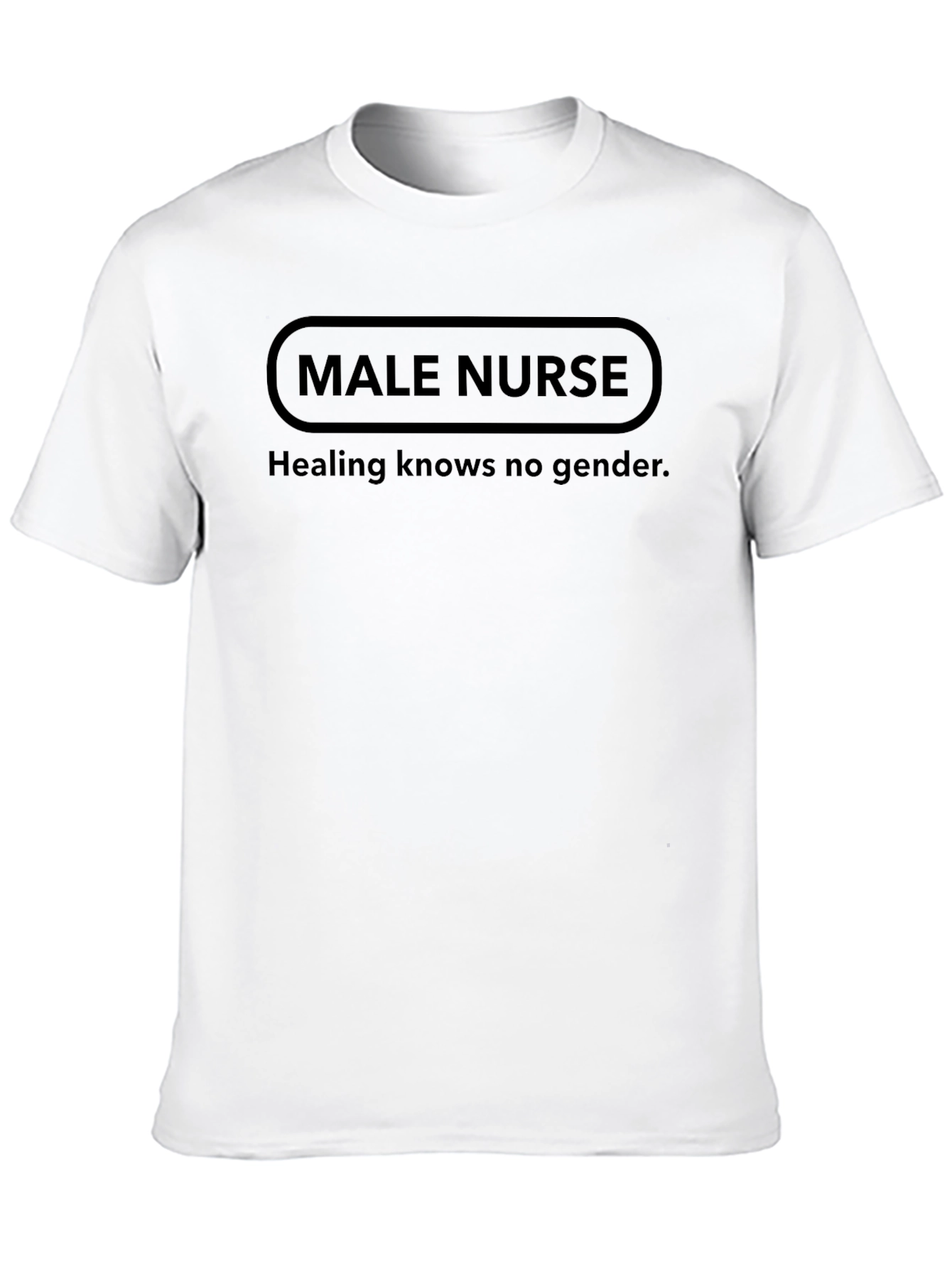Male Nurse T-Shirt - Healing Knows No Gender