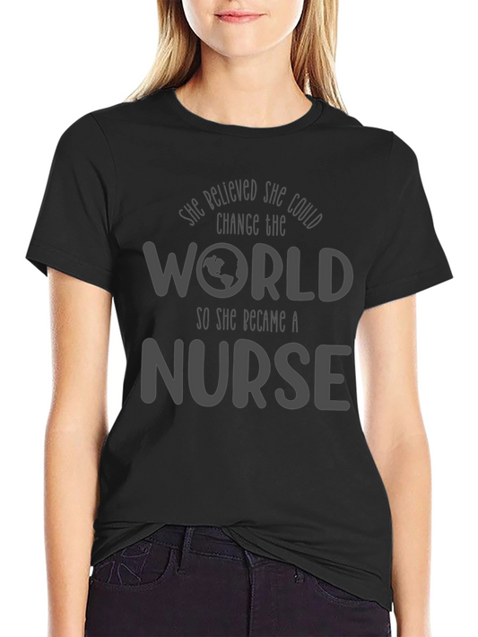 She Believed She Could Change The World Nurse T-Shirt