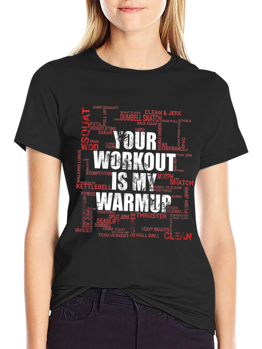 Workout is My Warmup T-Shirt