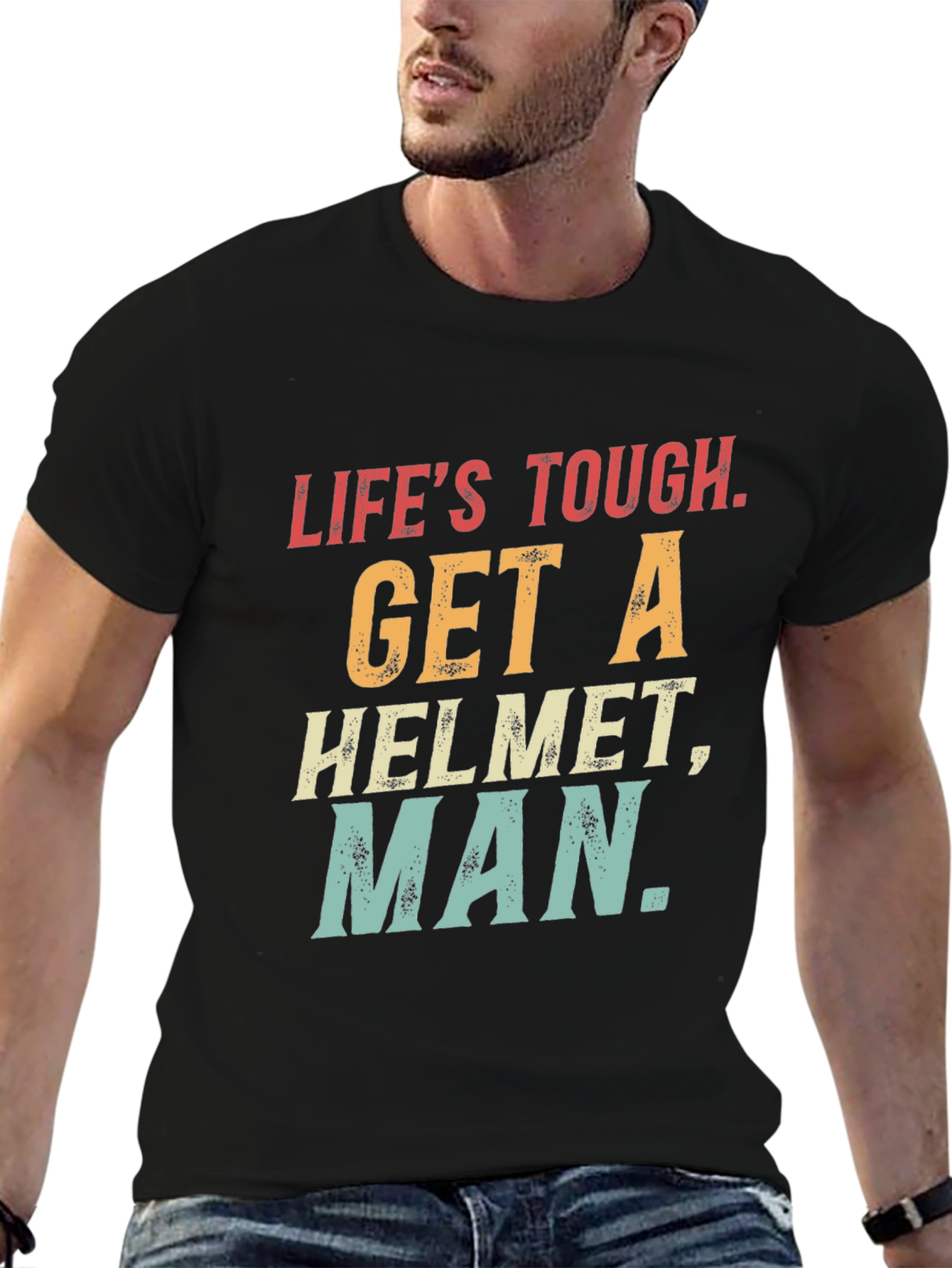 Lifes Tough Get A Helmet T-Shirt
