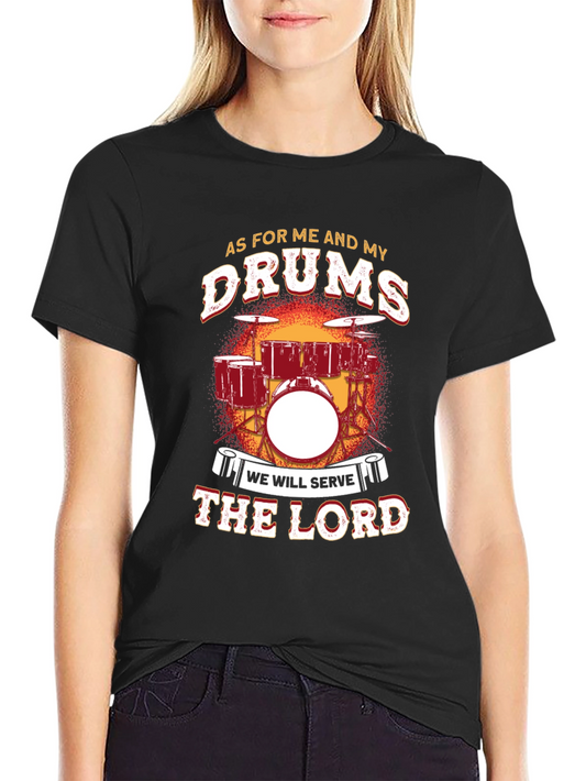 Drummer T-Shirt - As for Me and My Drums