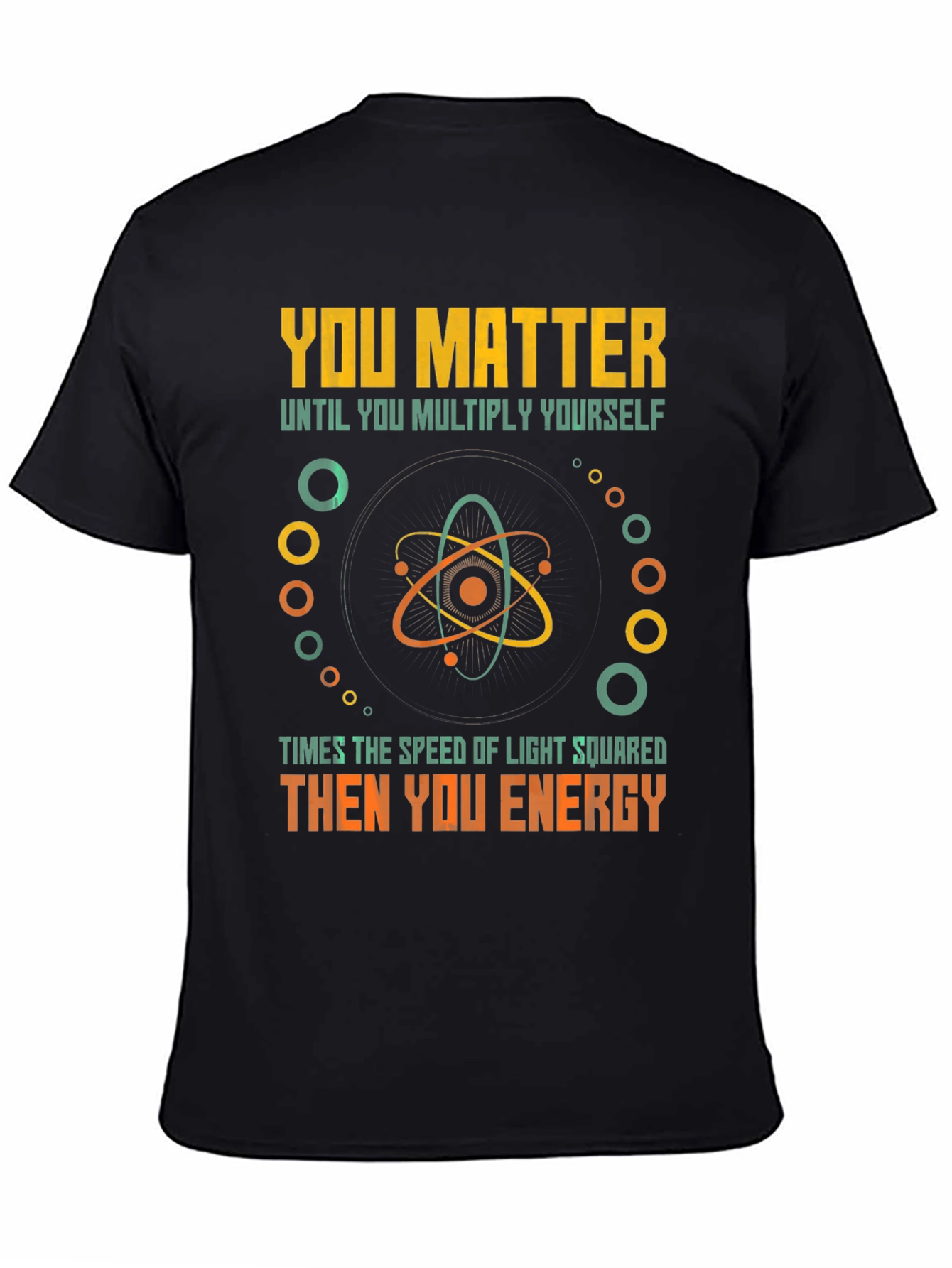 You Matter Then You Energy Funny Physics T-Shirt
