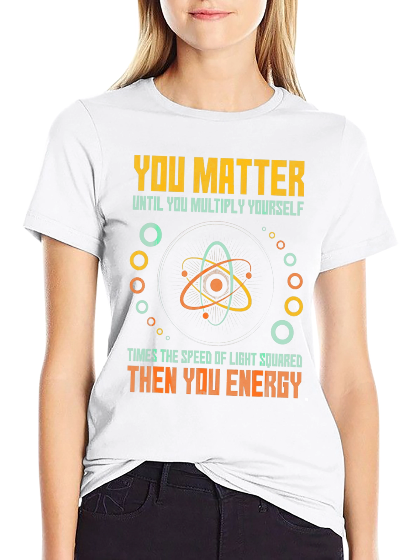 You Matter Then You Energy Funny Physics T-Shirt