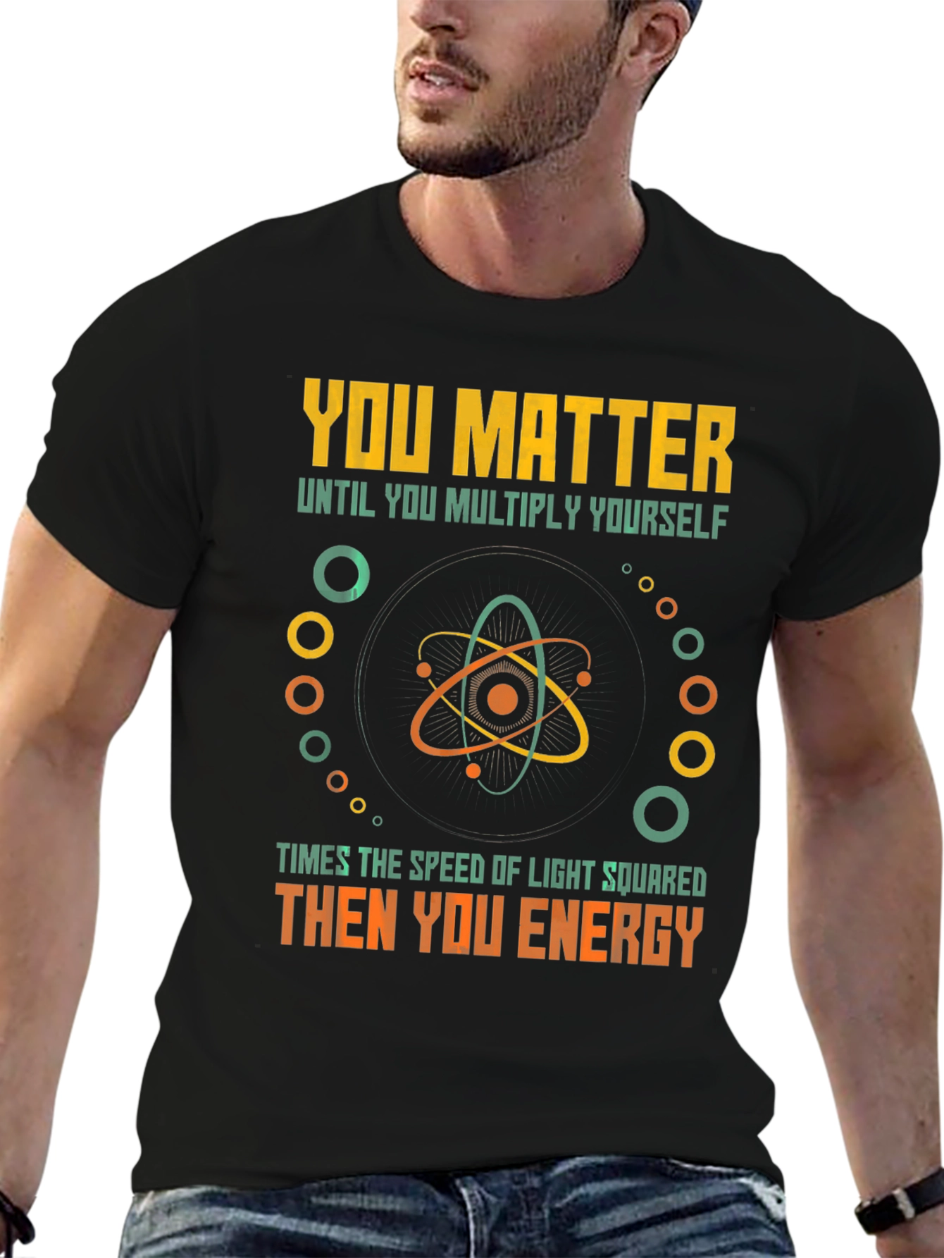 You Matter Then You Energy Funny Physics T-Shirt