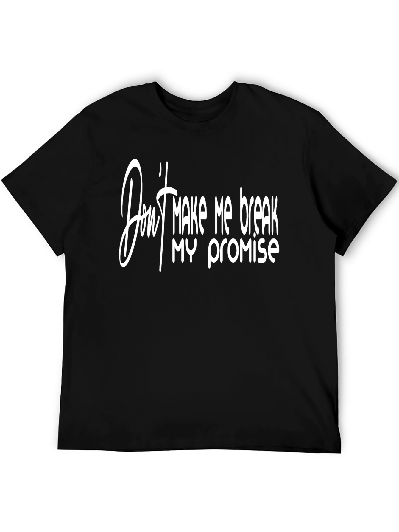 Dont Make Me Break My Promise Graphic Tee