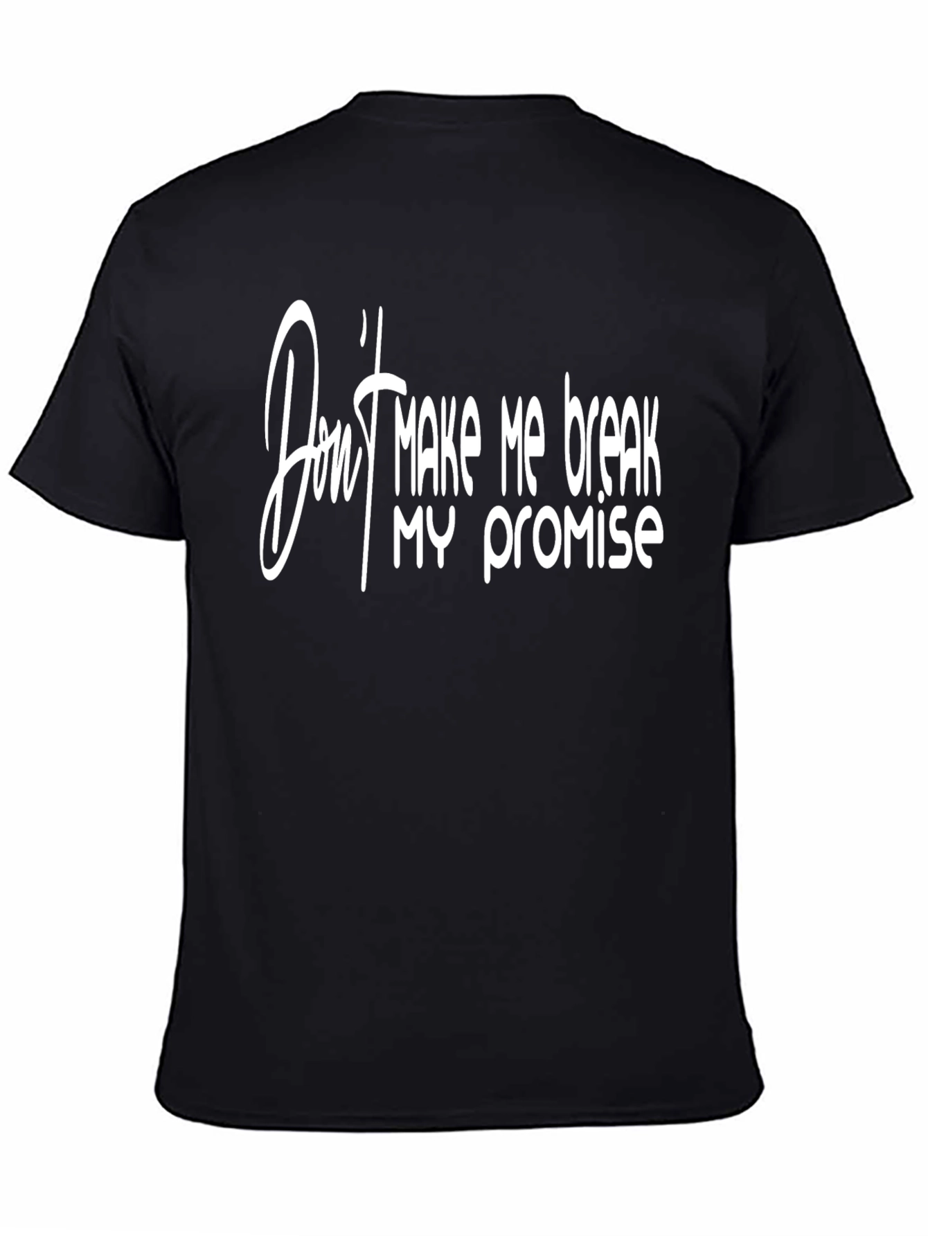 Dont Make Me Break My Promise Graphic Tee
