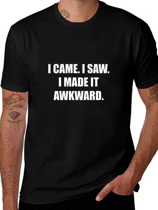 I Came I Saw I Made It Awkward Graphic Tee