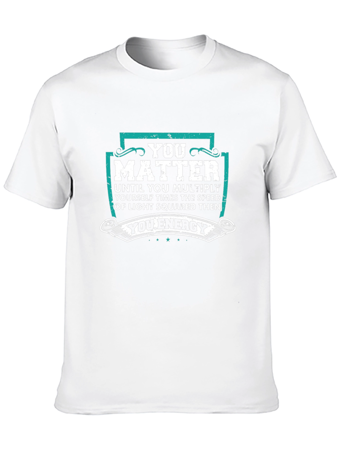 You Matter Energy T-Shirt Physics Science Tee