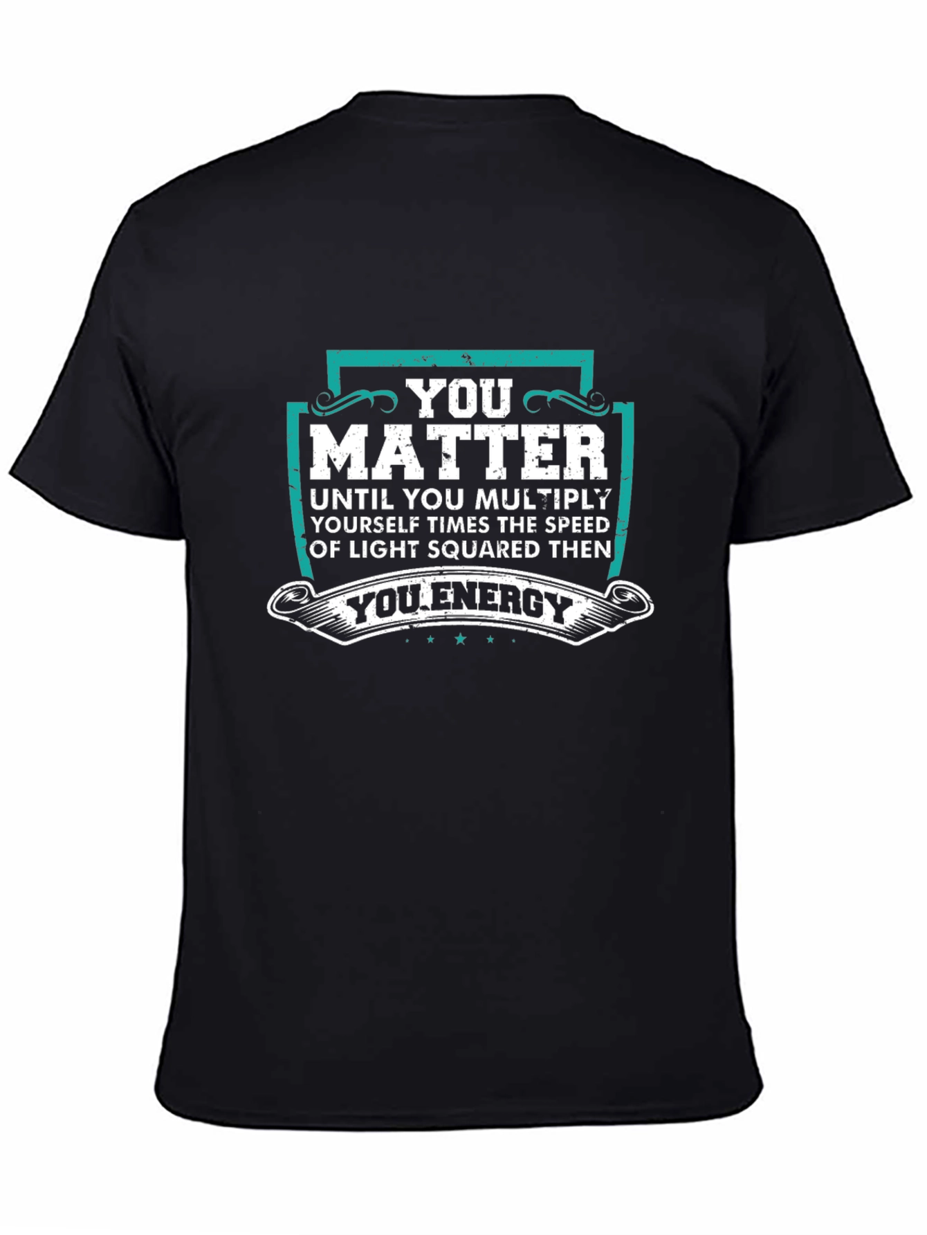 You Matter Energy T-Shirt Physics Science Tee