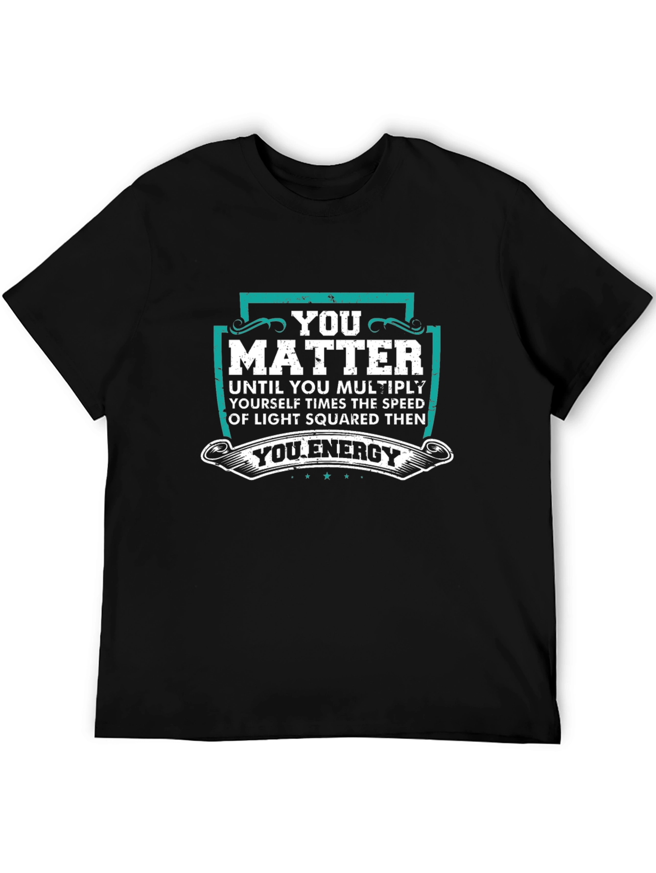 You Matter Energy T-Shirt Physics Science Tee