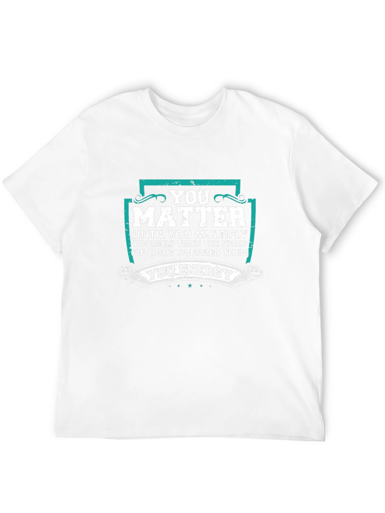 You Matter Energy T-Shirt Physics Science Tee