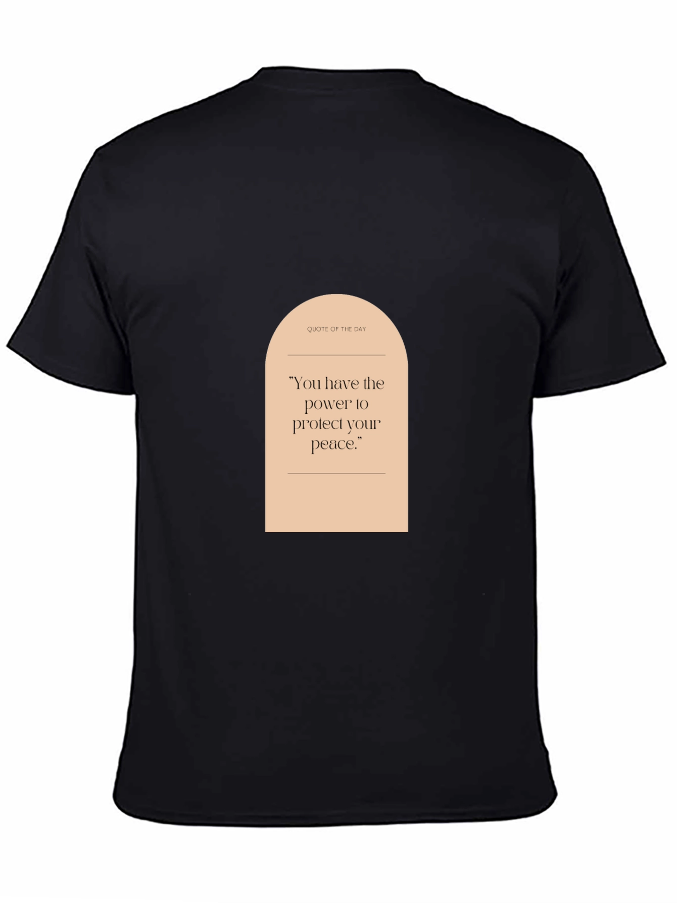 Quote of the Day T-Shirt: Protect Your Peace