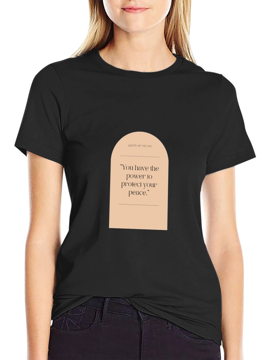 Quote of the Day T-Shirt: Protect Your Peace