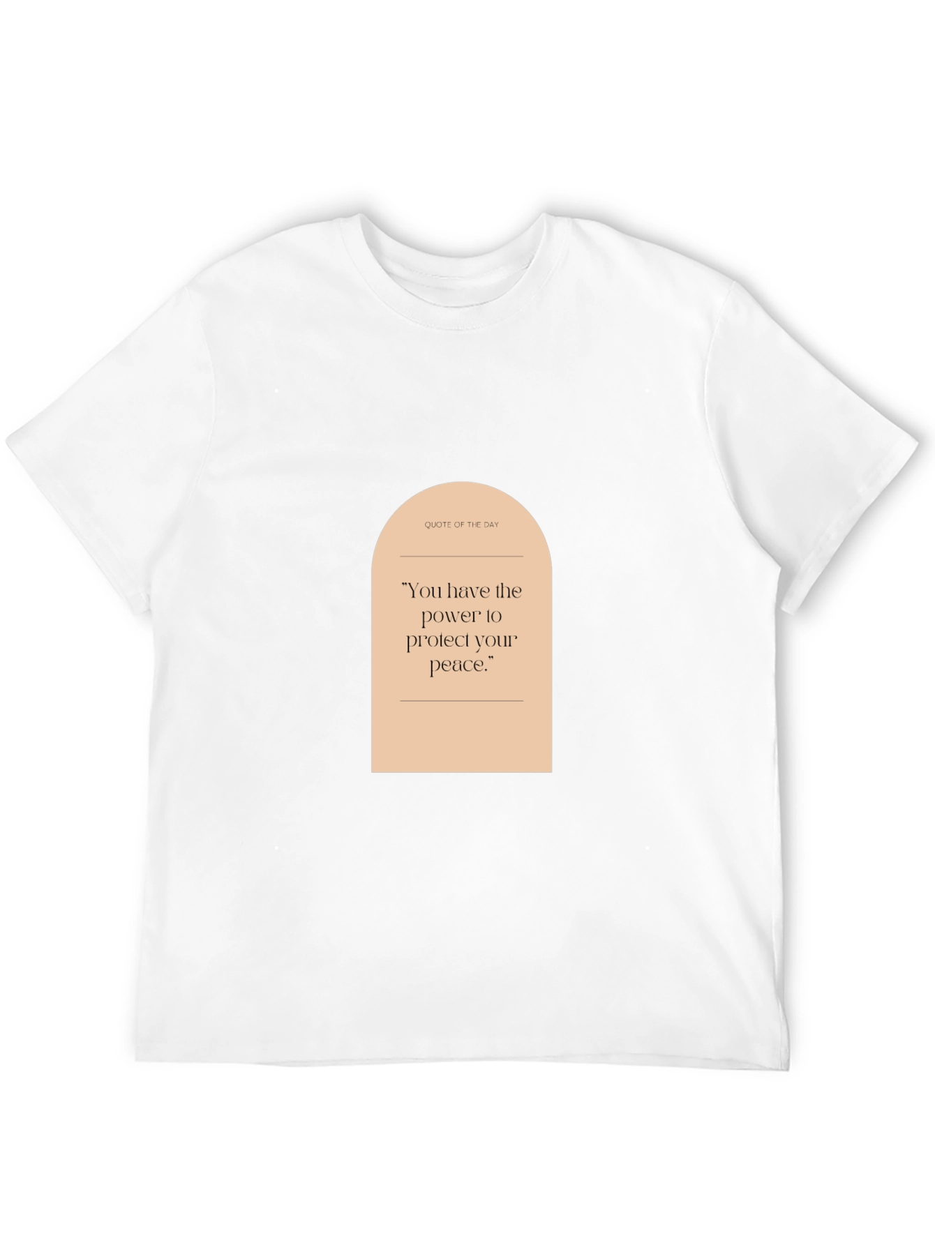 Quote of the Day T-Shirt: Protect Your Peace