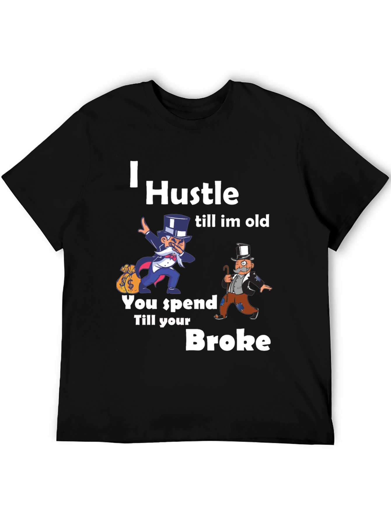 I Hustle Till Im Old Graphic T-Shirt