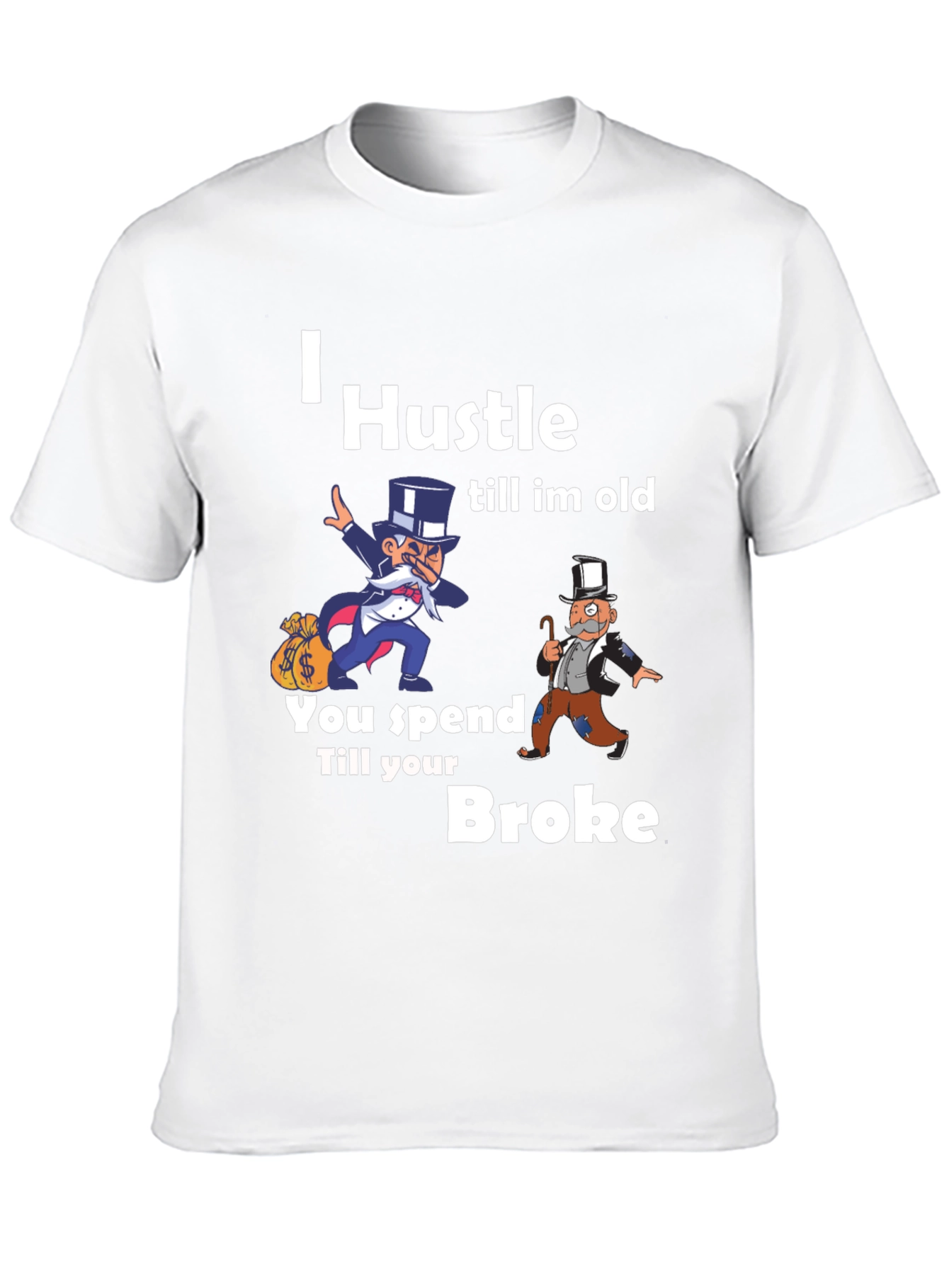 I Hustle Till Im Old Graphic T-Shirt