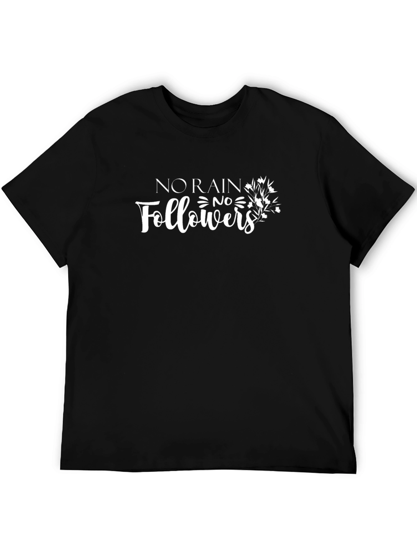 No Rain No Flowers Graphic T-Shirt