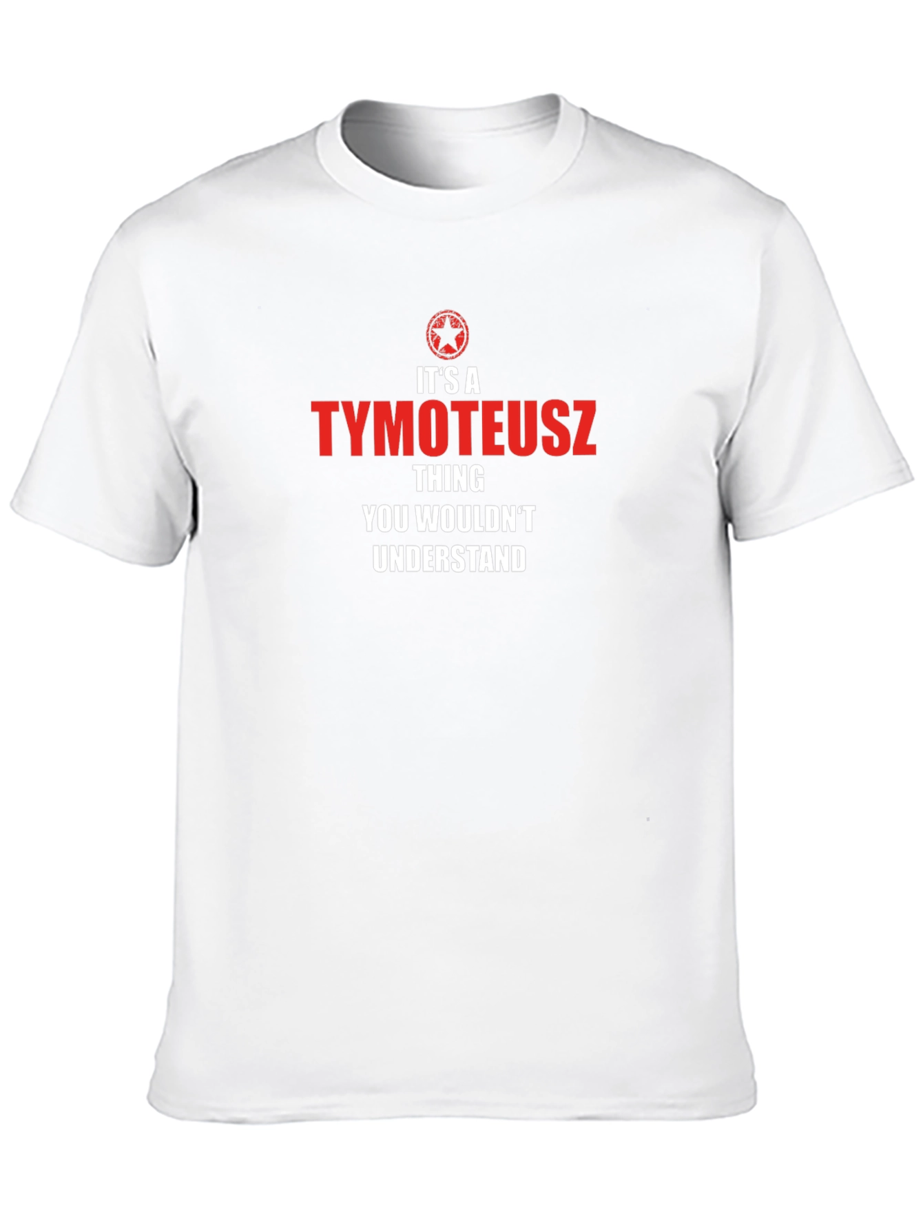 Its a Tymoteusz Thing T-Shirt