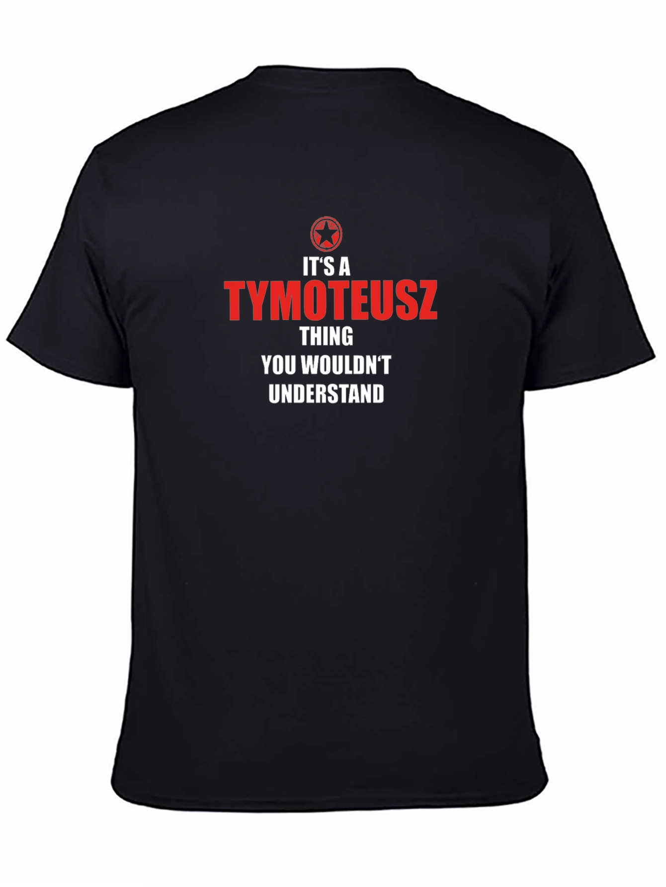 Its a Tymoteusz Thing T-Shirt
