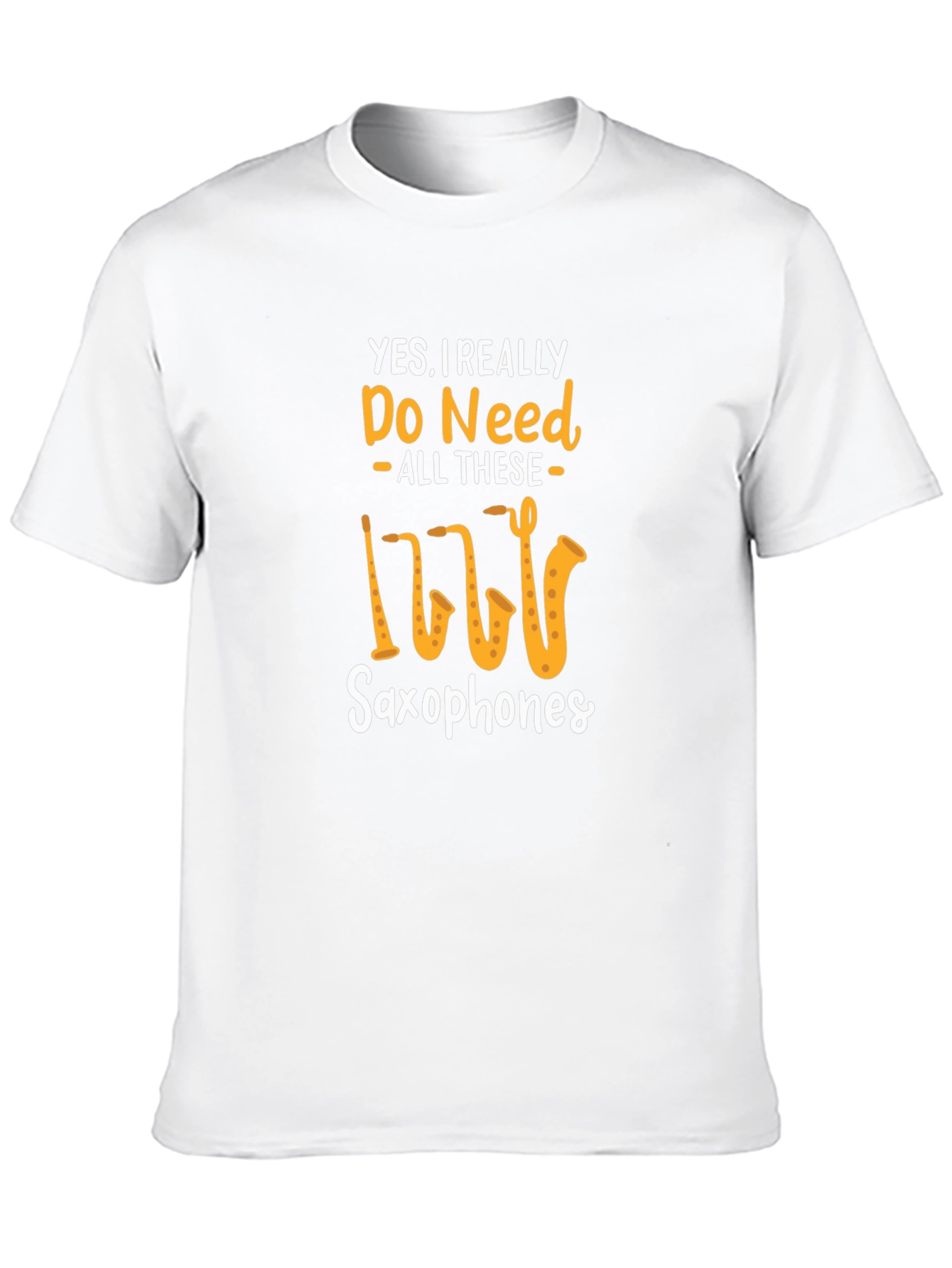 Saxophone Lover T-Shirt: Yes I Need All These Saxophones!