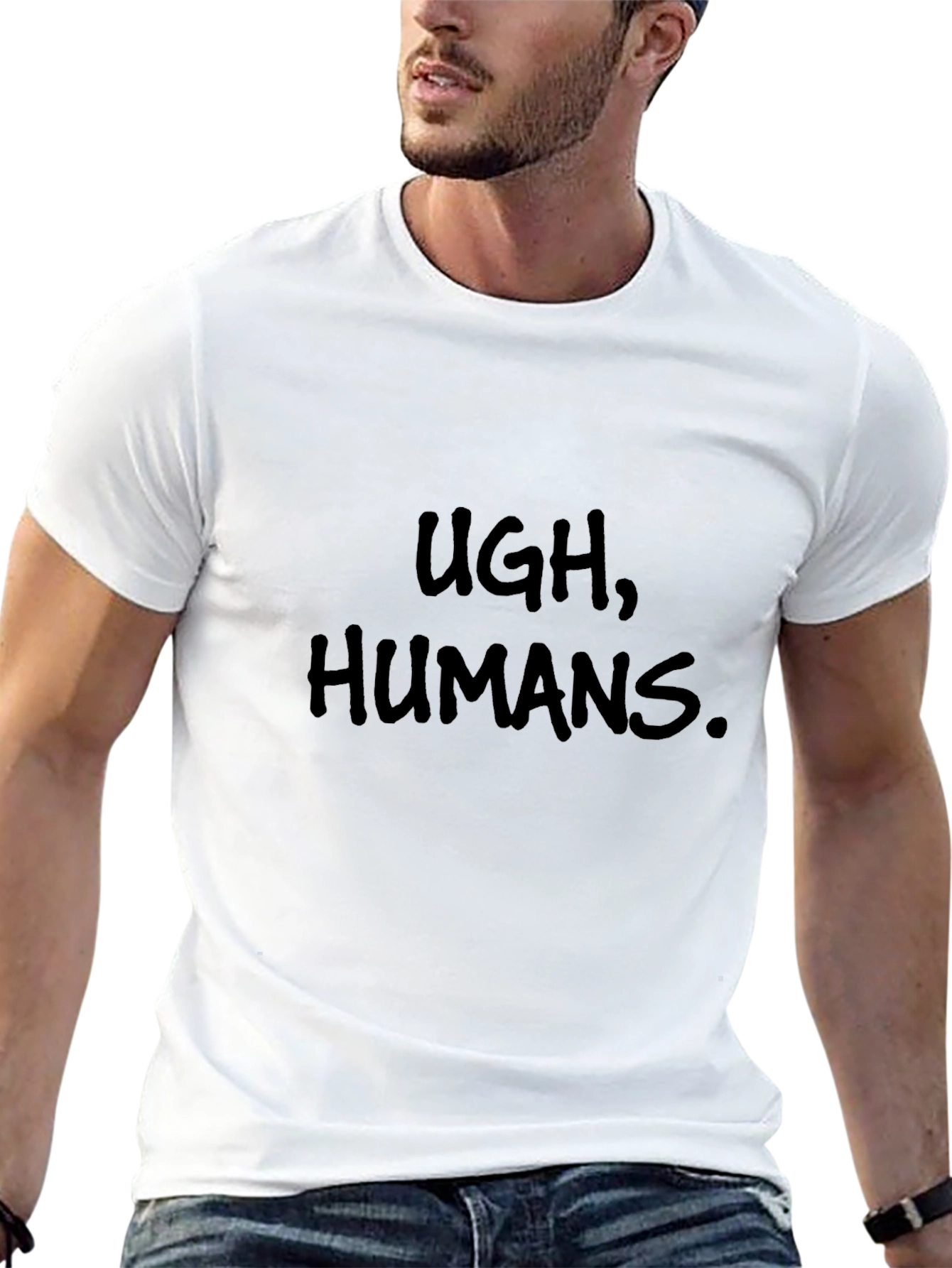 Ugh Humans T-Shirt - Funny Sarcastic Tee