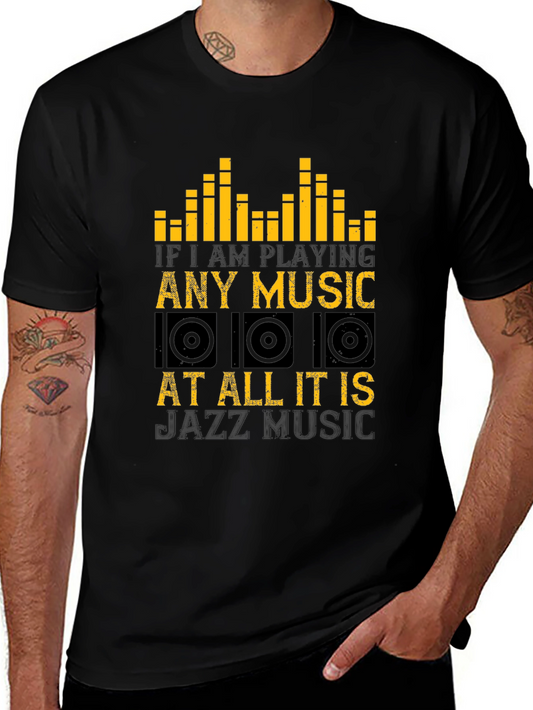Jazz Music T-Shirt - If I am Playing Any Music at All